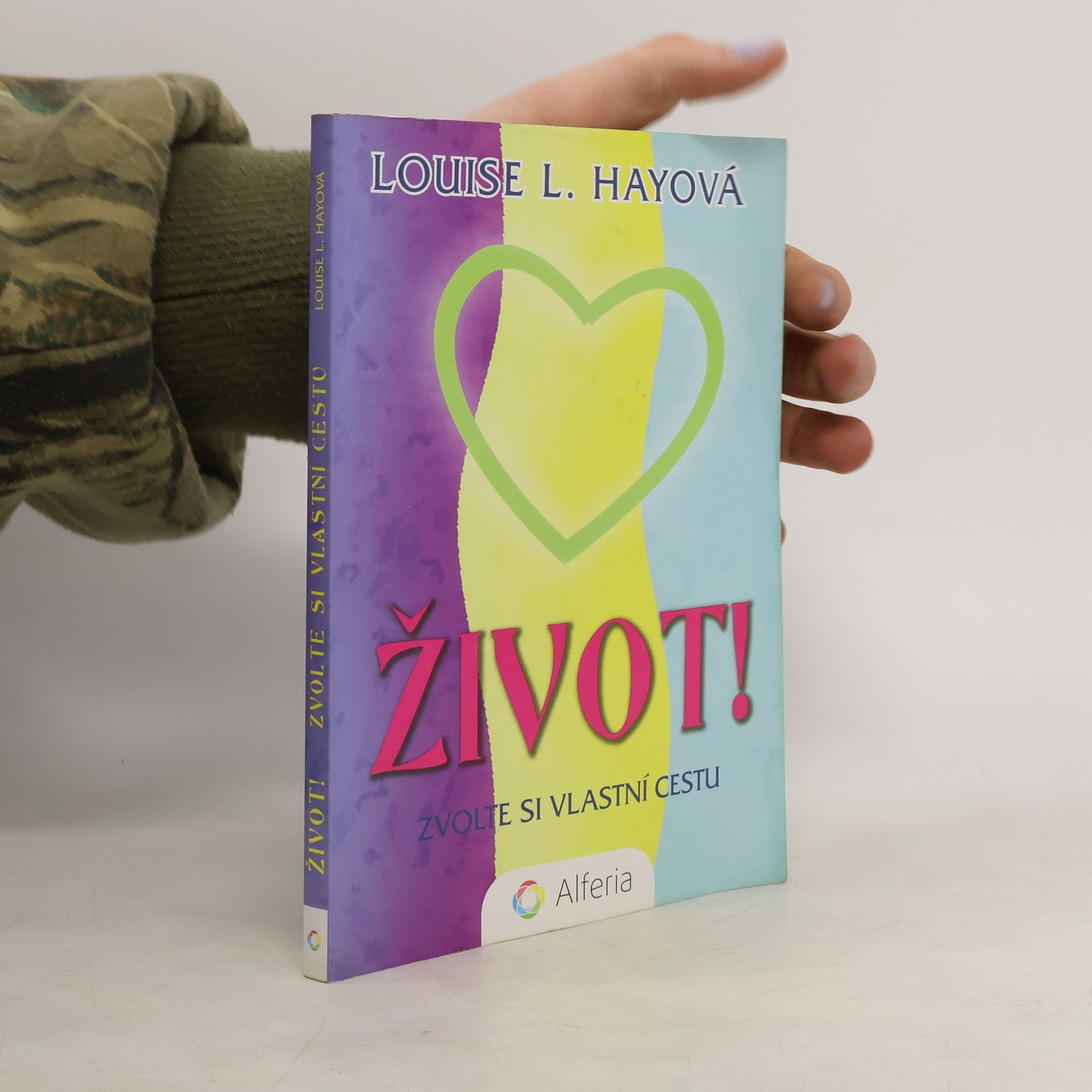 Louise Lynn Hay Život! Zvolte si vlastní cestu