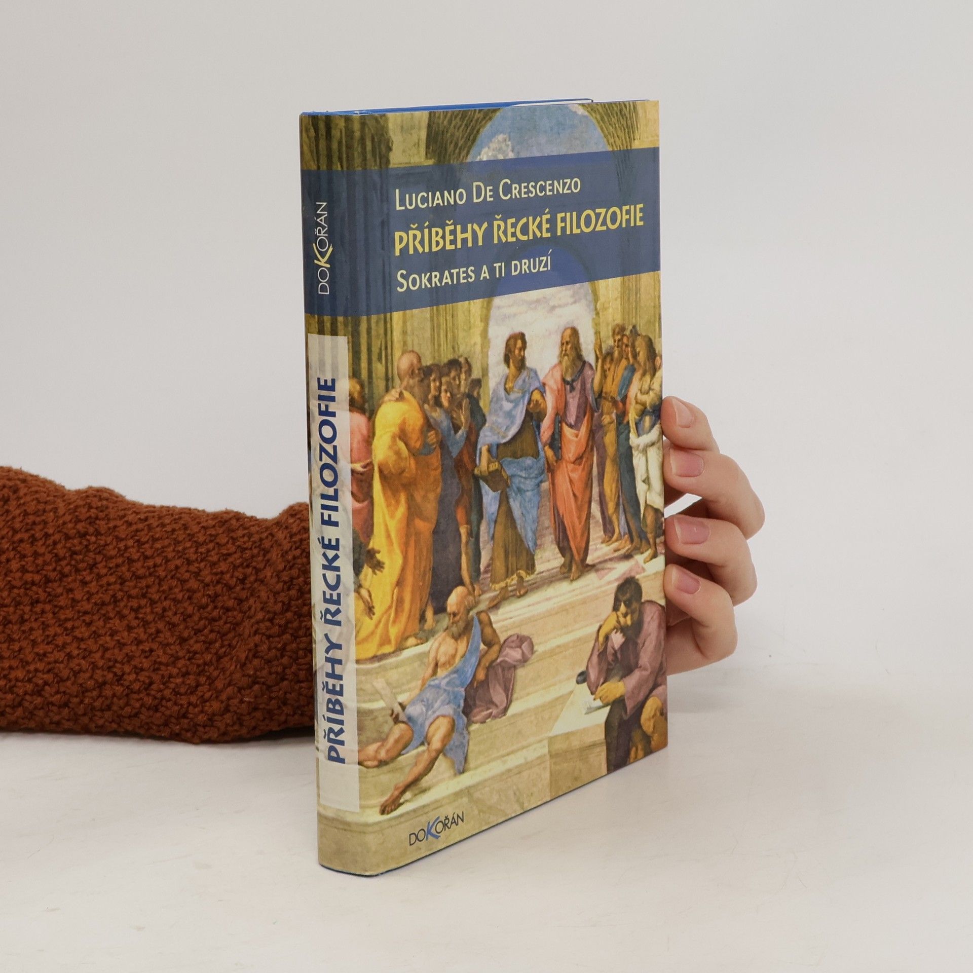 Luciano De Crescenzo Příběhy řecké filozofie. Sokrates a ti druzí
