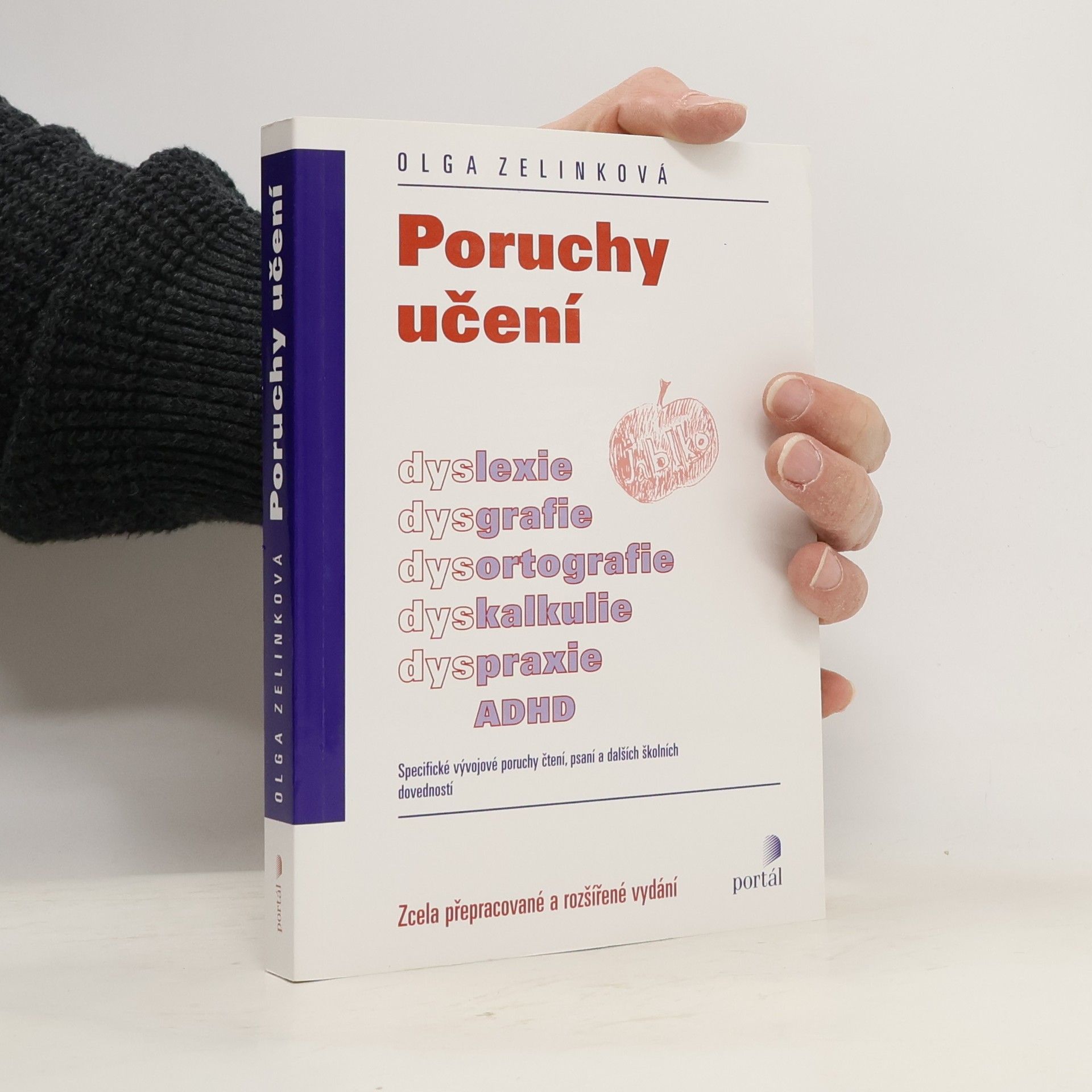 Olga Zelinková Poruchy učení. Dyslexie, dysgrafie, dysortografie, dyskalkulie, dyspraxie, ADHD