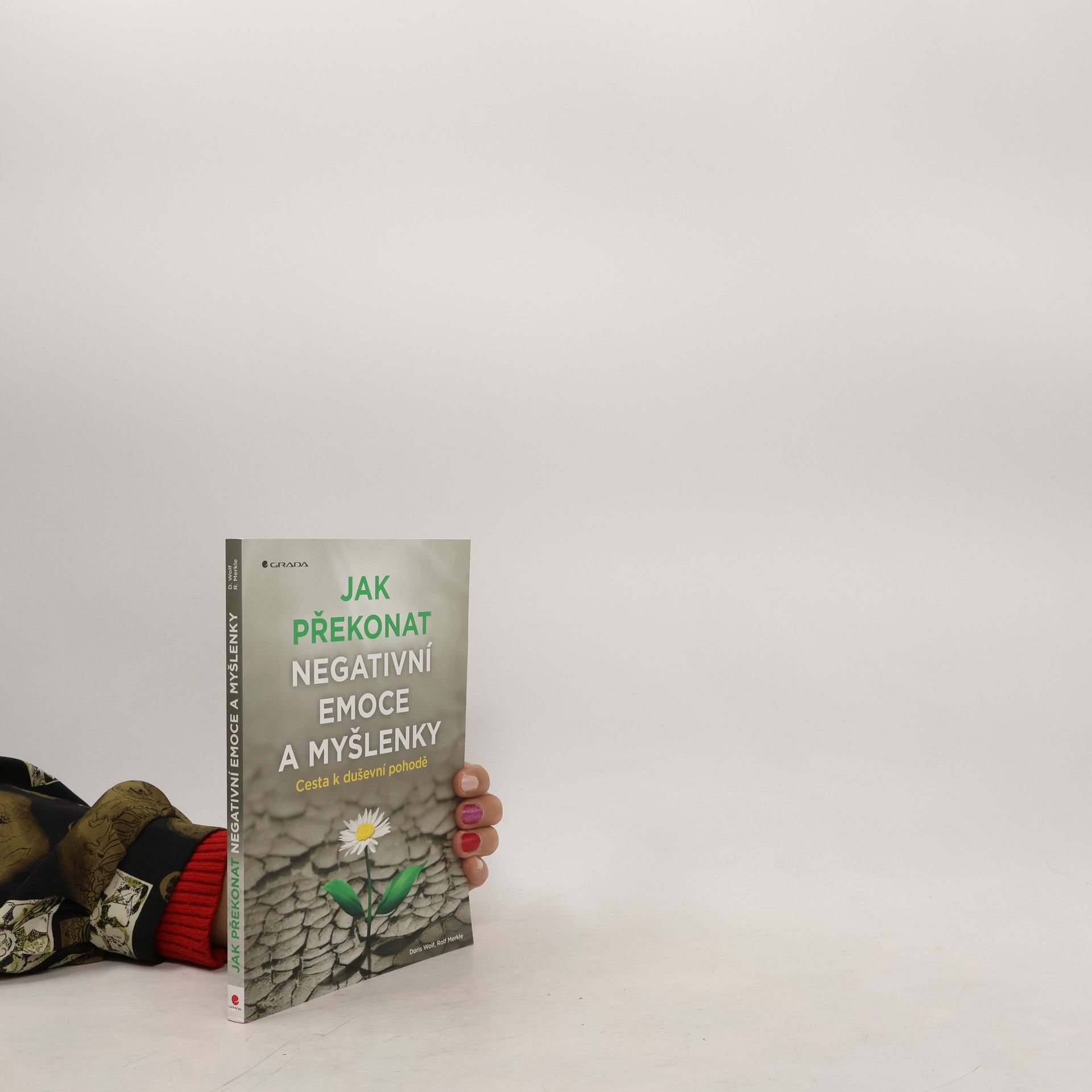 Doris Wolf Jak překonat negativní emoce a myšlenky : cesta k duševní pohodě