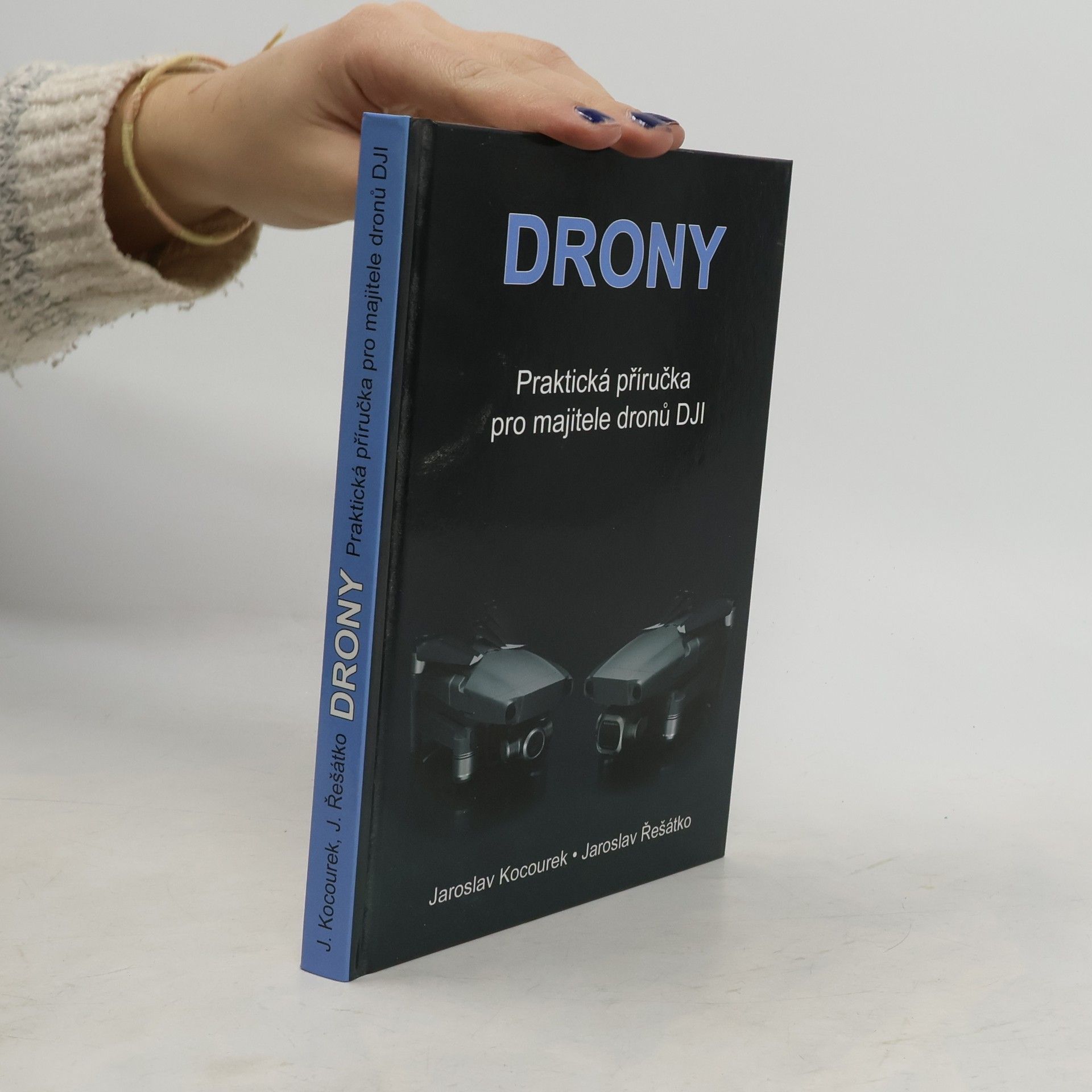 Jaroslav Kocourek Drony. Praktická příručka pro majitele dronů DJI