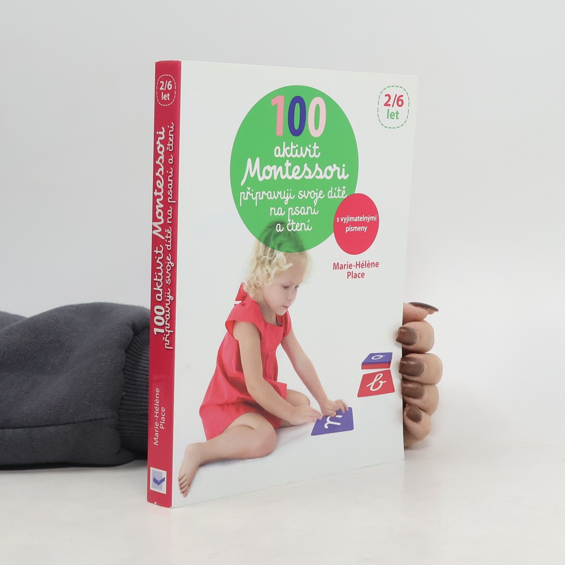 Marie-Hélène Place 100 Montessori aktivit: Připravuji své dítě na psaní a čtení