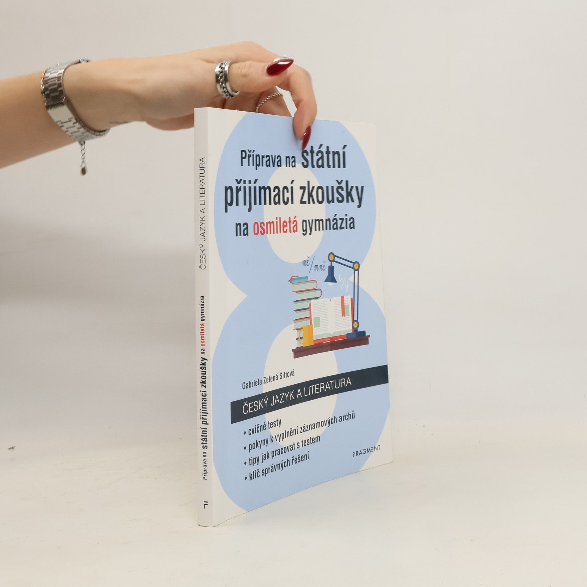 Gabriela Zelená Sittová Příprava na státní přijímací zkoušky na osmiletá gymnázia. Český jazyk a literatura