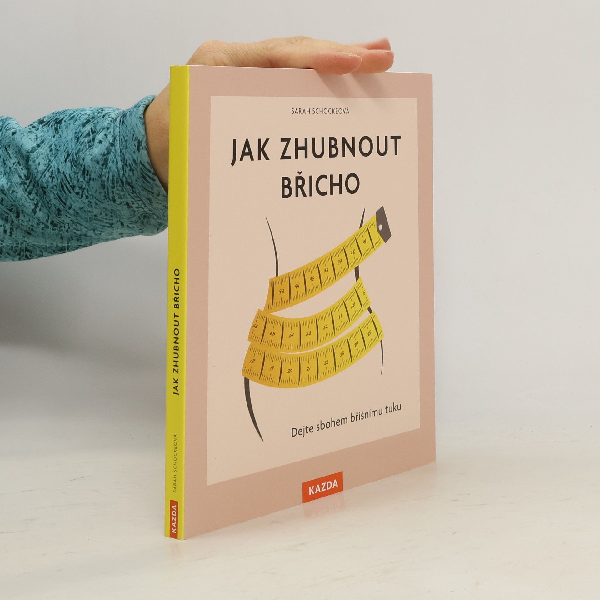 Sarah Schocke Jak zhubnout břicho : dejte sbohem břišnímu tuku