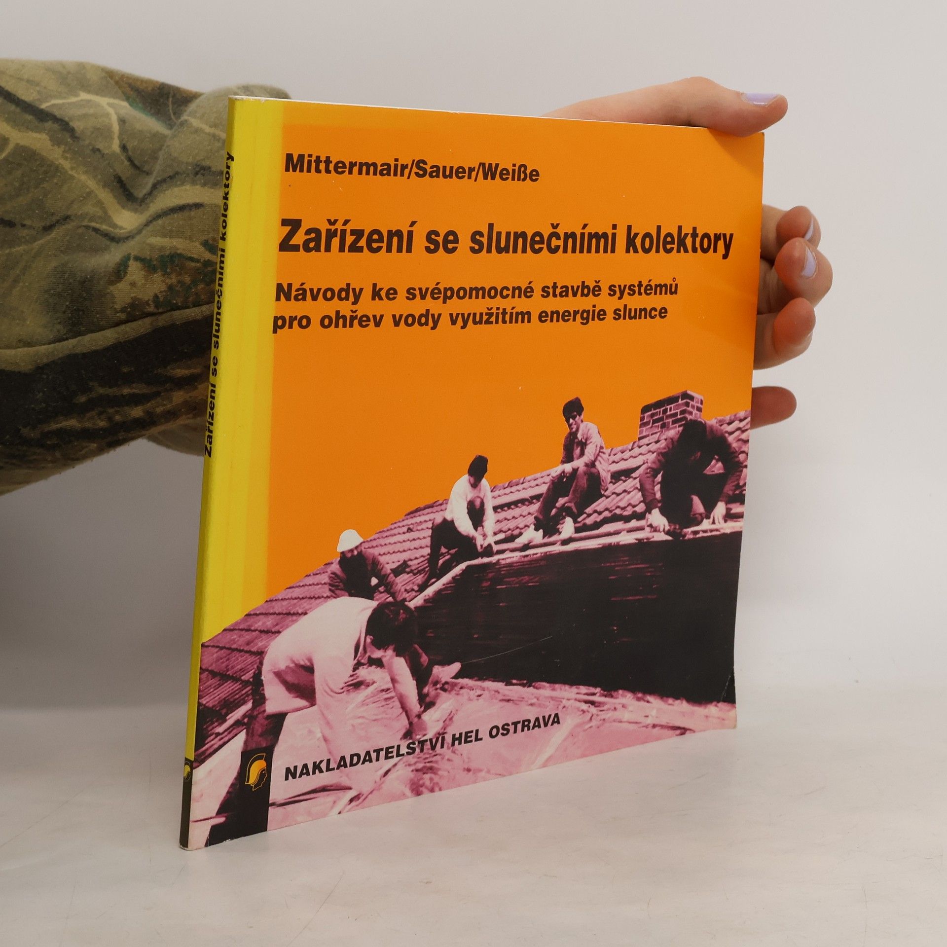Werner Sauer Zařízení se slunečními kolektory. Návody ke svépomocné stavbě systémů pro ohřev vody využitím energie slunce