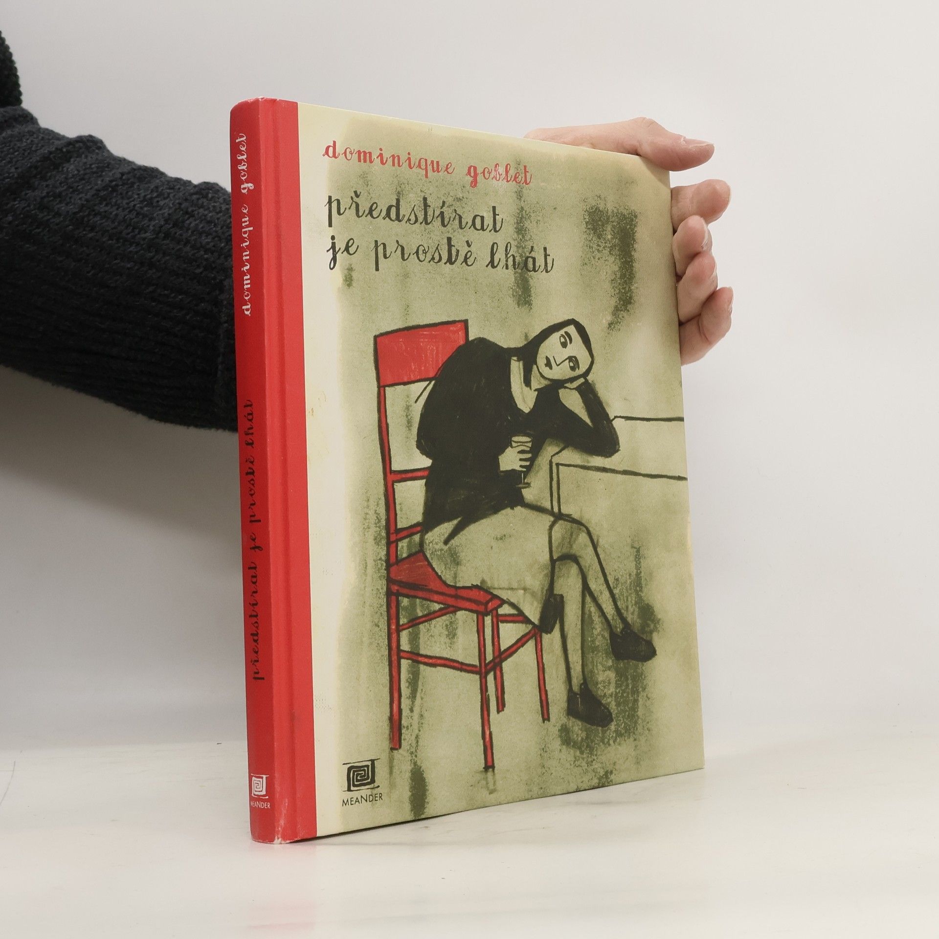 Dominique Goblet Předstírat je prostě lhát