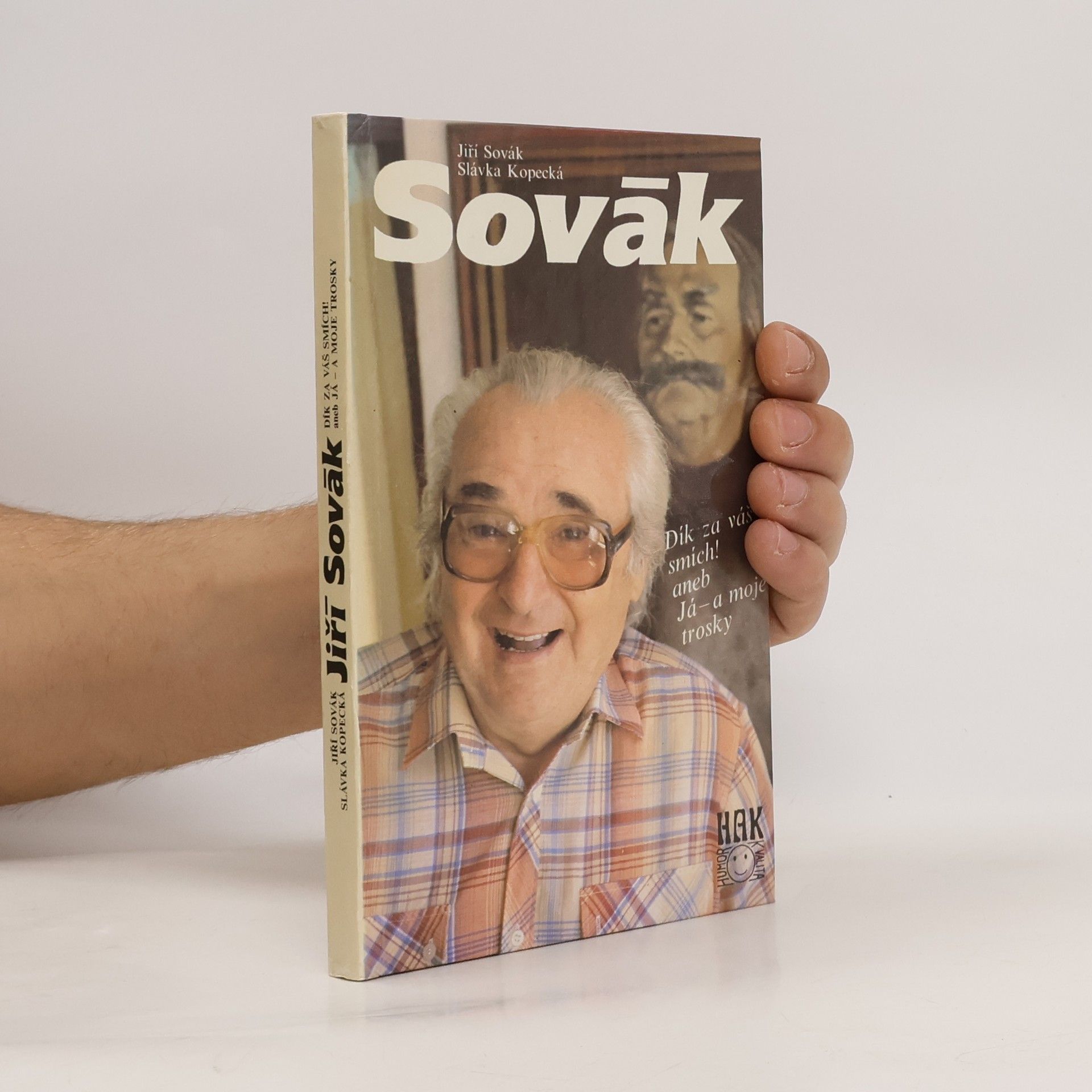 Jiří Sovák Jiří Sovák. Dík za váš smích! aneb Já - a moje trosky