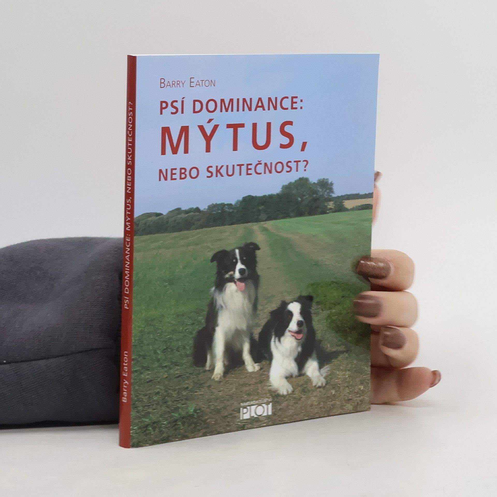 Barry Eaton Psí dominance: mýtus, nebo skutečnost?