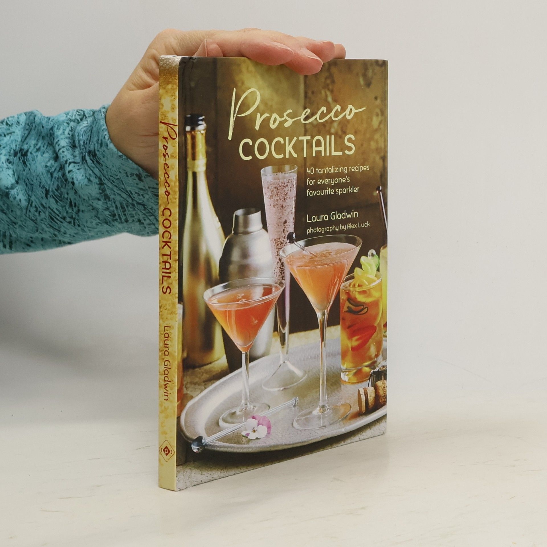 Laura Gladwin Prosecco cocktails : 40 tantalizing recipes for everyone's favourite sparkler