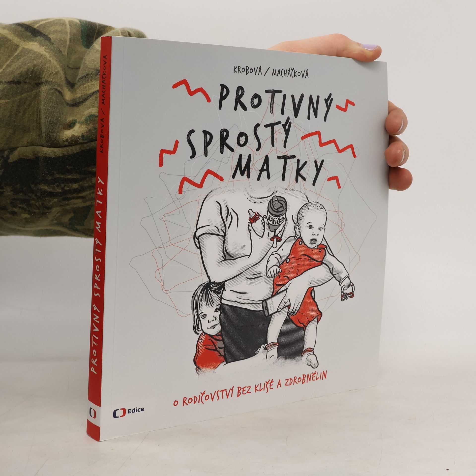 Kateřina Krobová Protivný sprostý matky. O rodičovství bez klišé a zdrobnělin