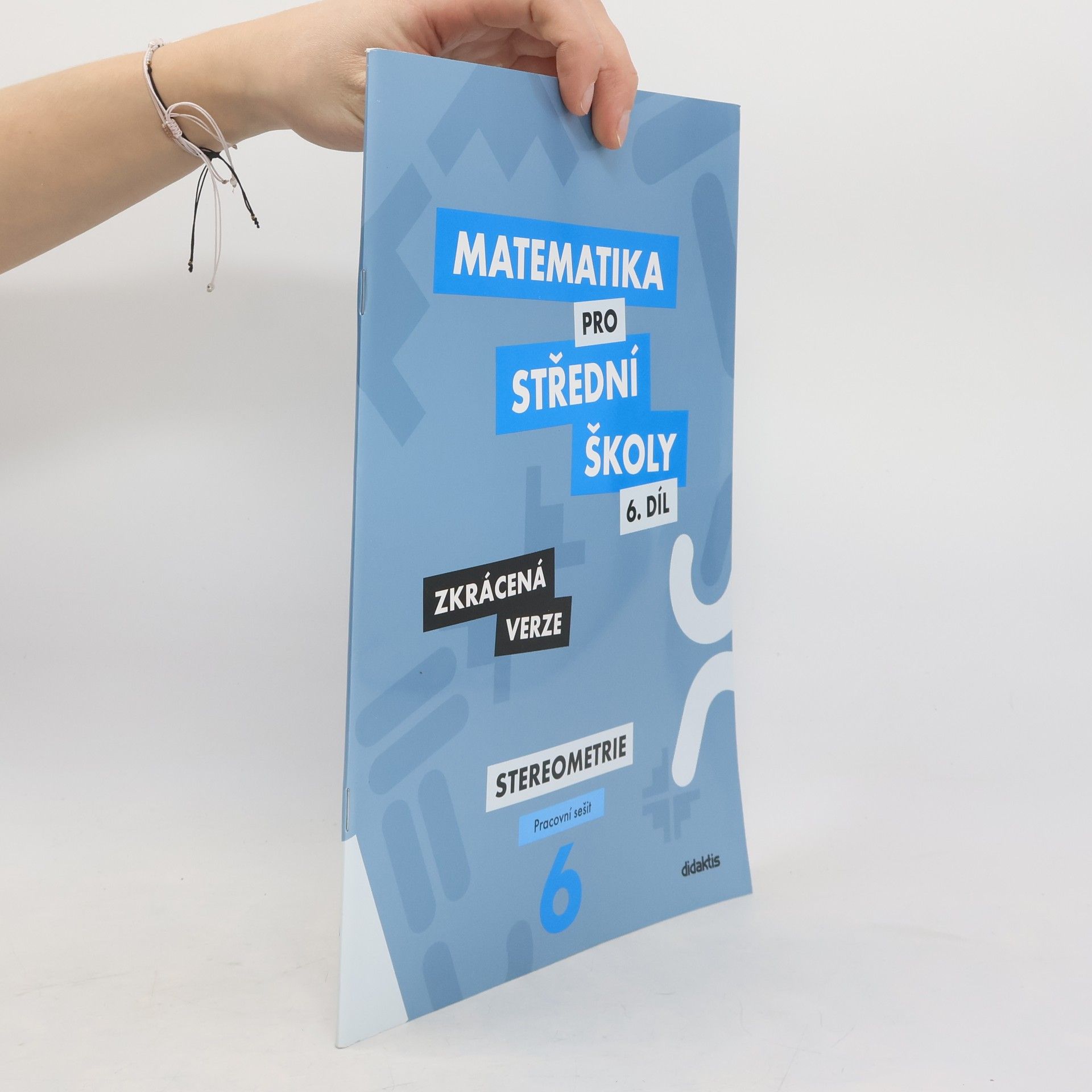 Jakub Mrázek Matematika pro střední školy, 6. díl, Stereometrie, pracovní sešit, zkrácená verze