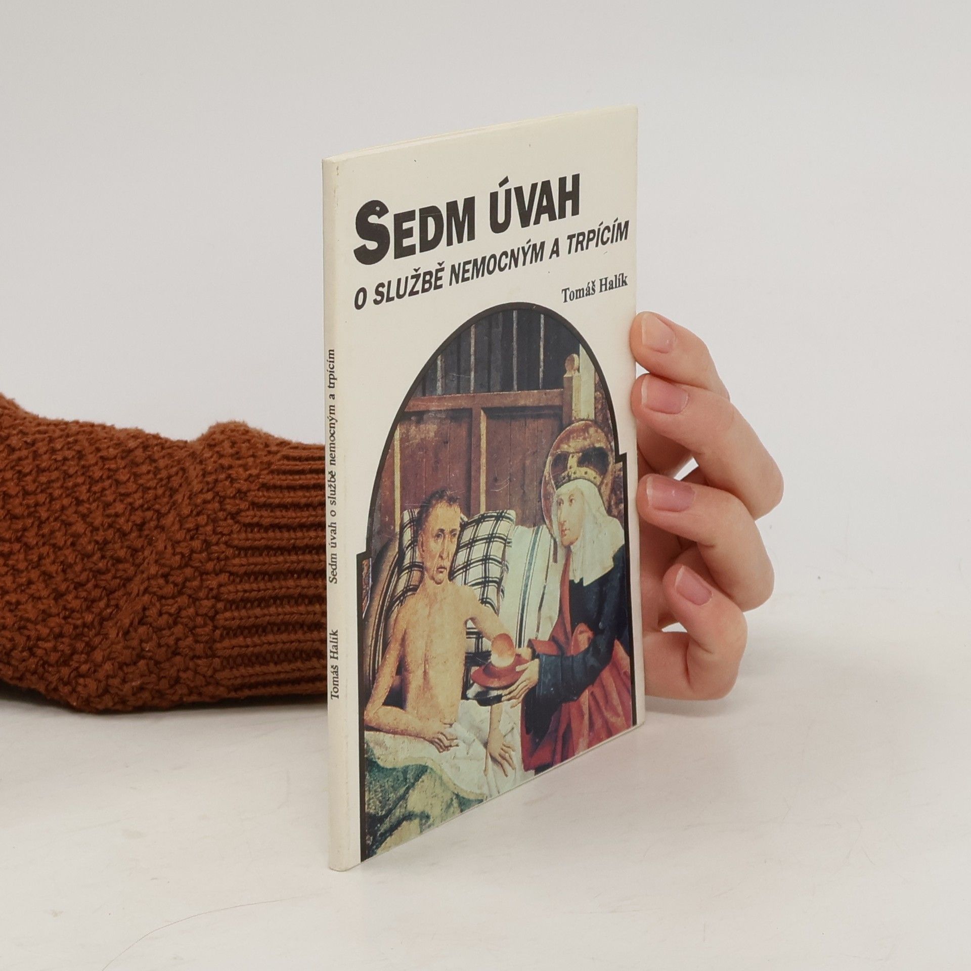 Tomáš Halík Sedm úvah o službě nemocným a trpícím