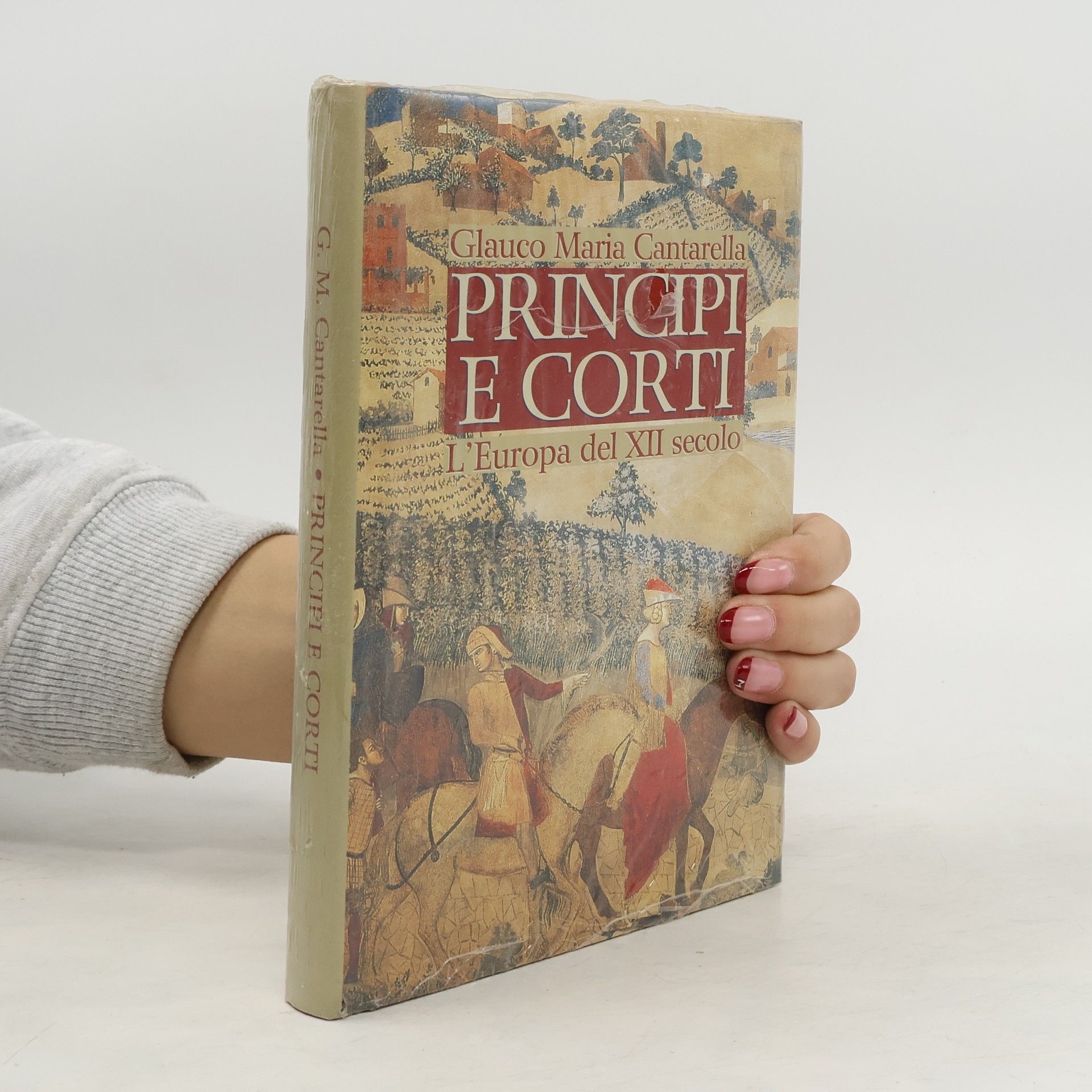 Glauco Maria Cantarella Principi e corti. L'Europa del XII secolo