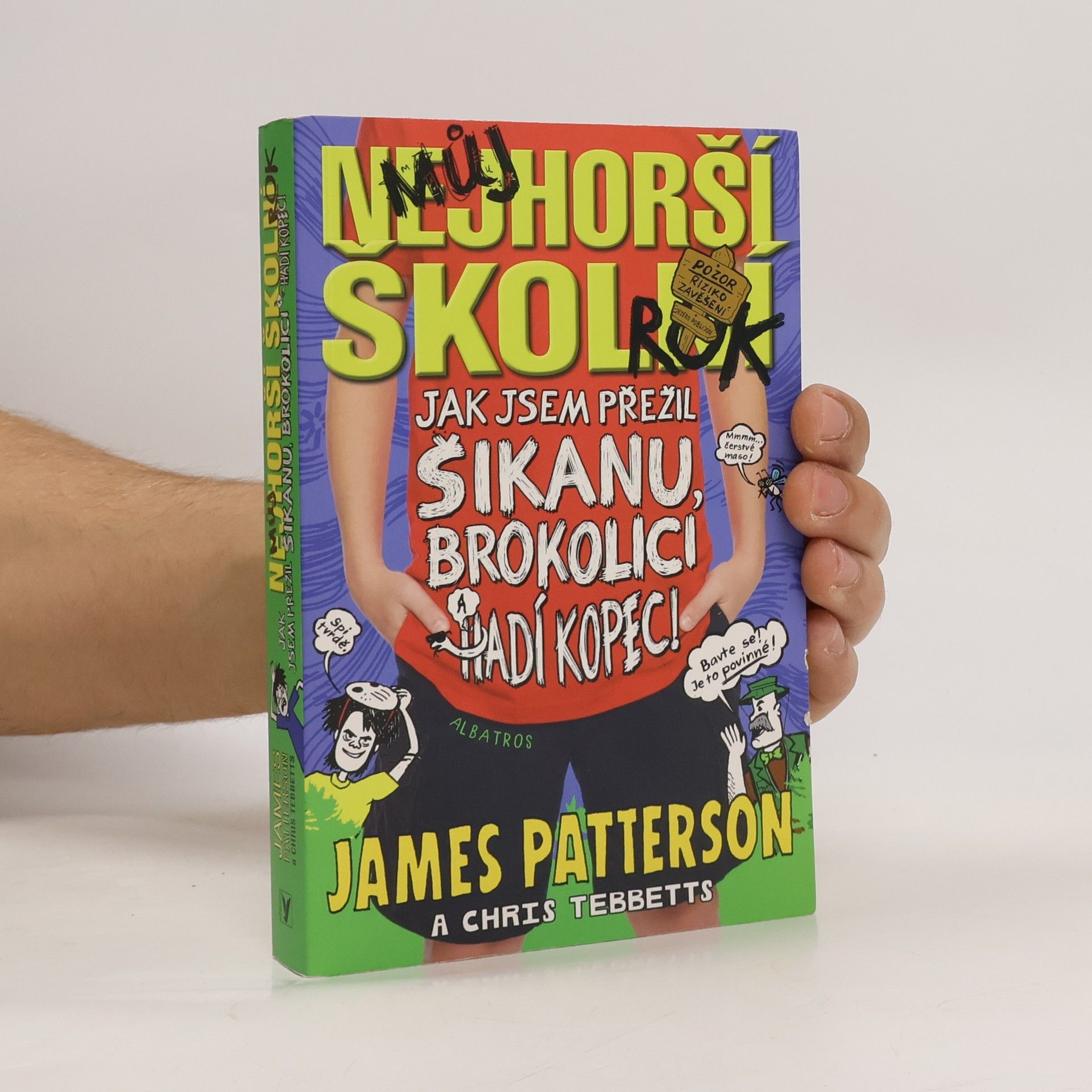 Můj nejhorší školní rok : jak jsem přežil šikanu, brokolici a Hadí kopec!