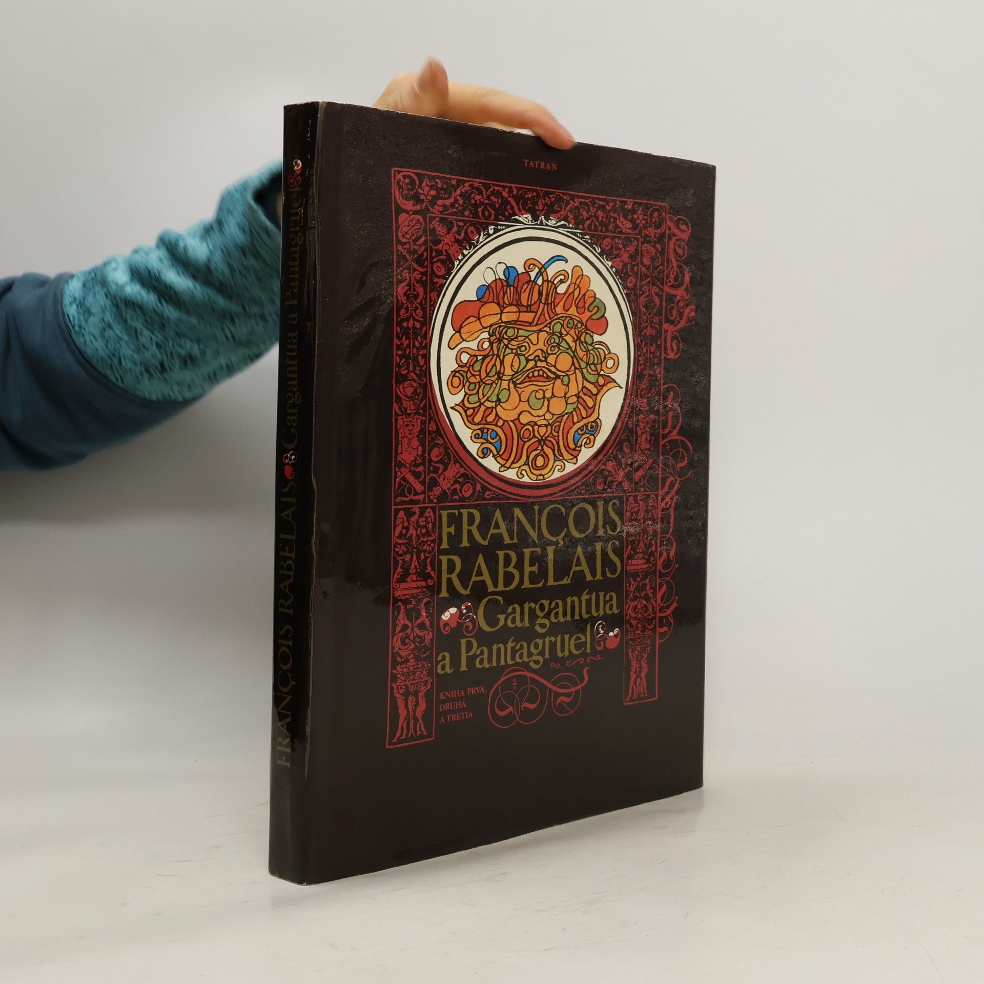 François Rabelais Gargantua a Pantagruel. Kniha prvá, druhá a tretia