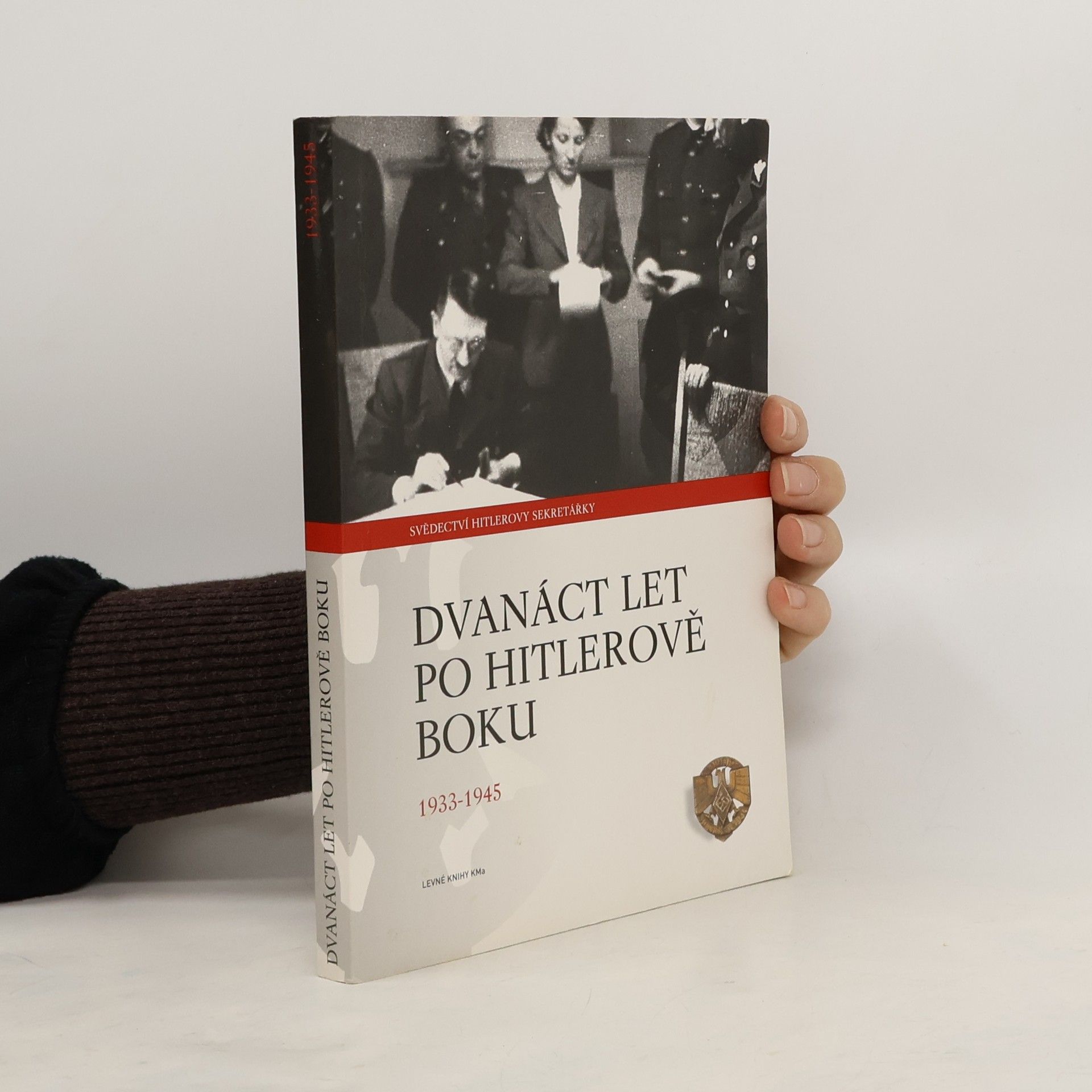 Christa Schroeder Dvanáct let po Hitlerově boku. 1933-1945