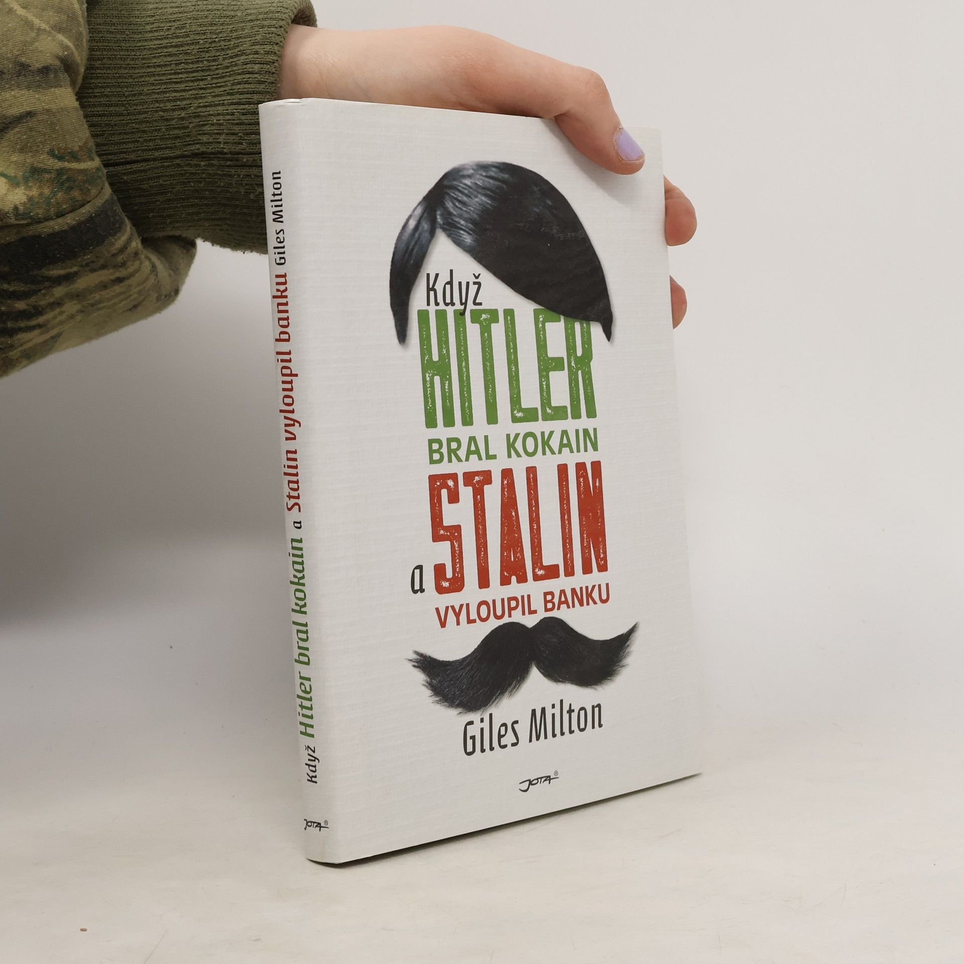 Giles Milton Když Hitler bral kokain a Stalin vyloupil banku