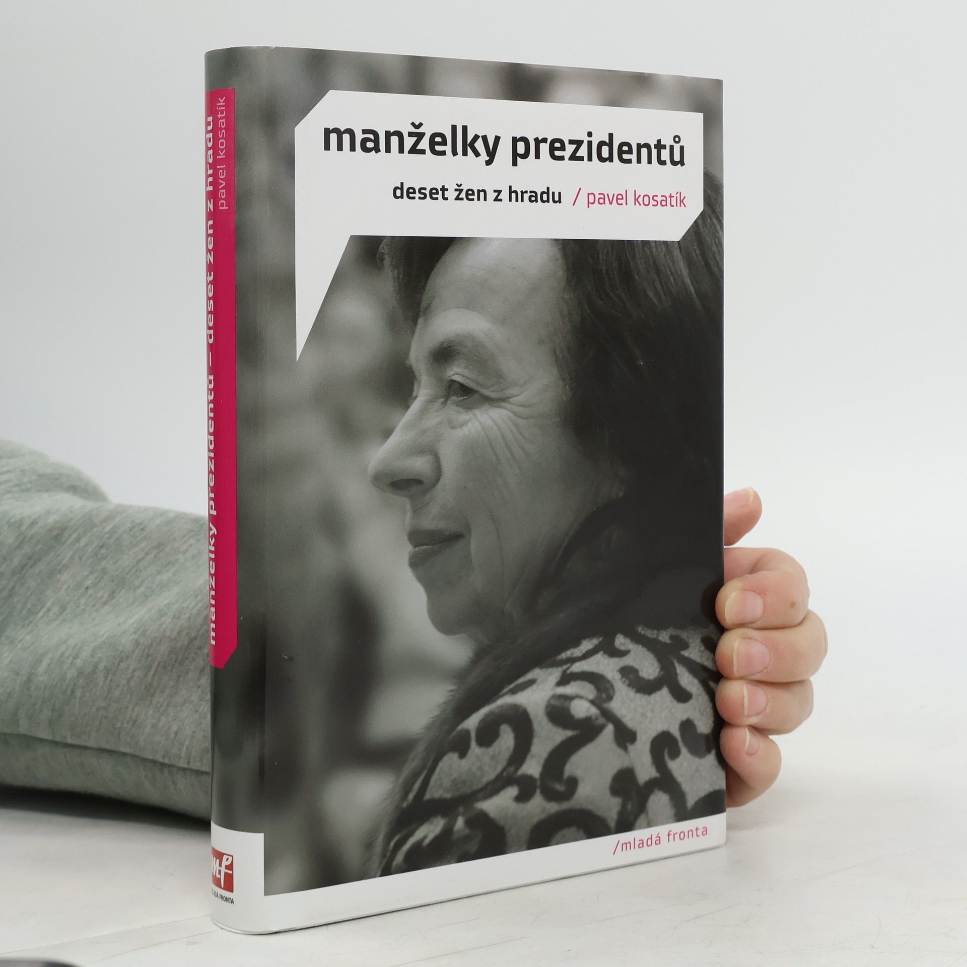 Pavel Kosatík Manželky prezidentů. Deset žen z Hradu