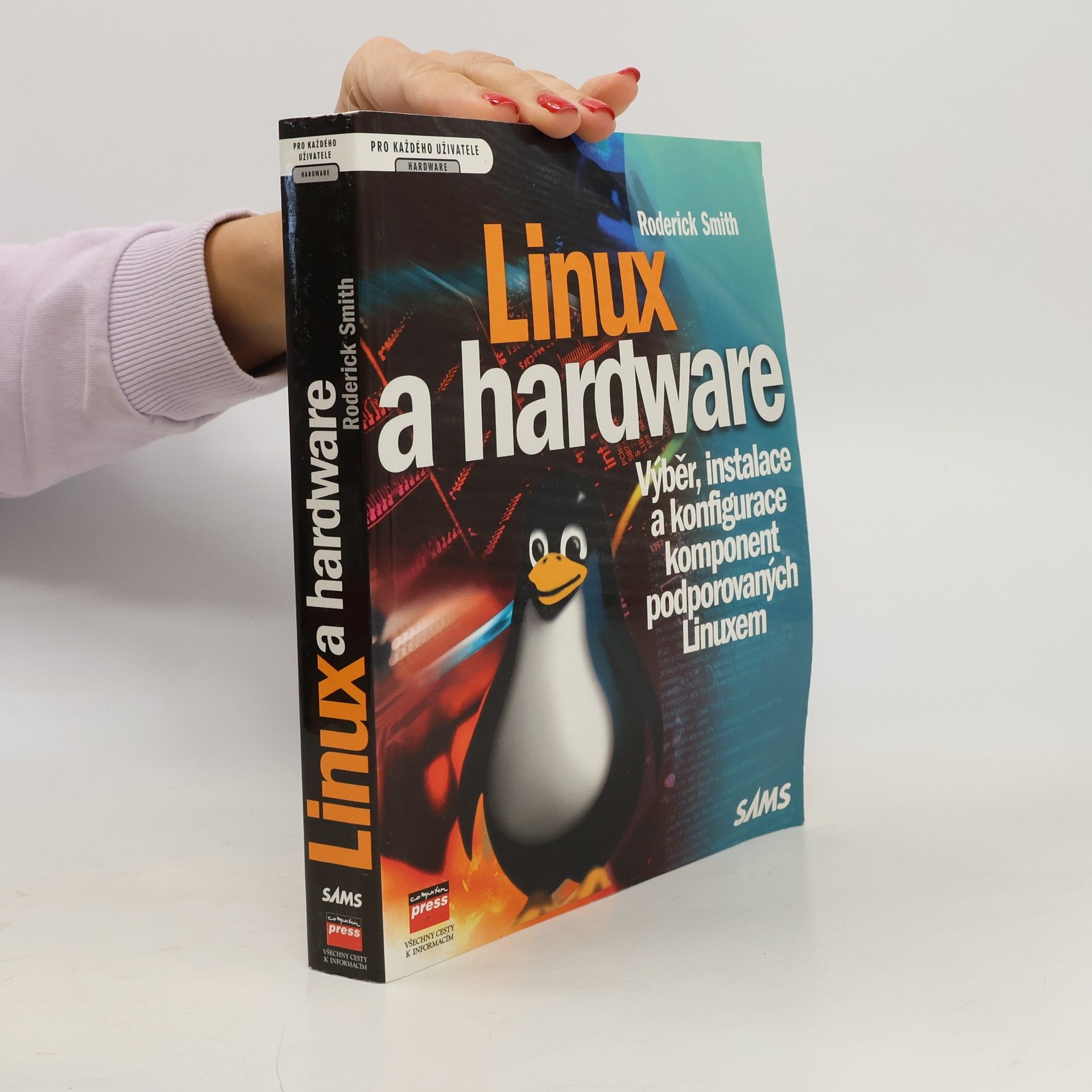 Roderick W. Smith Linux a hardware. Výběr, instalace a konfigurace komponent podporovaných Linuxem