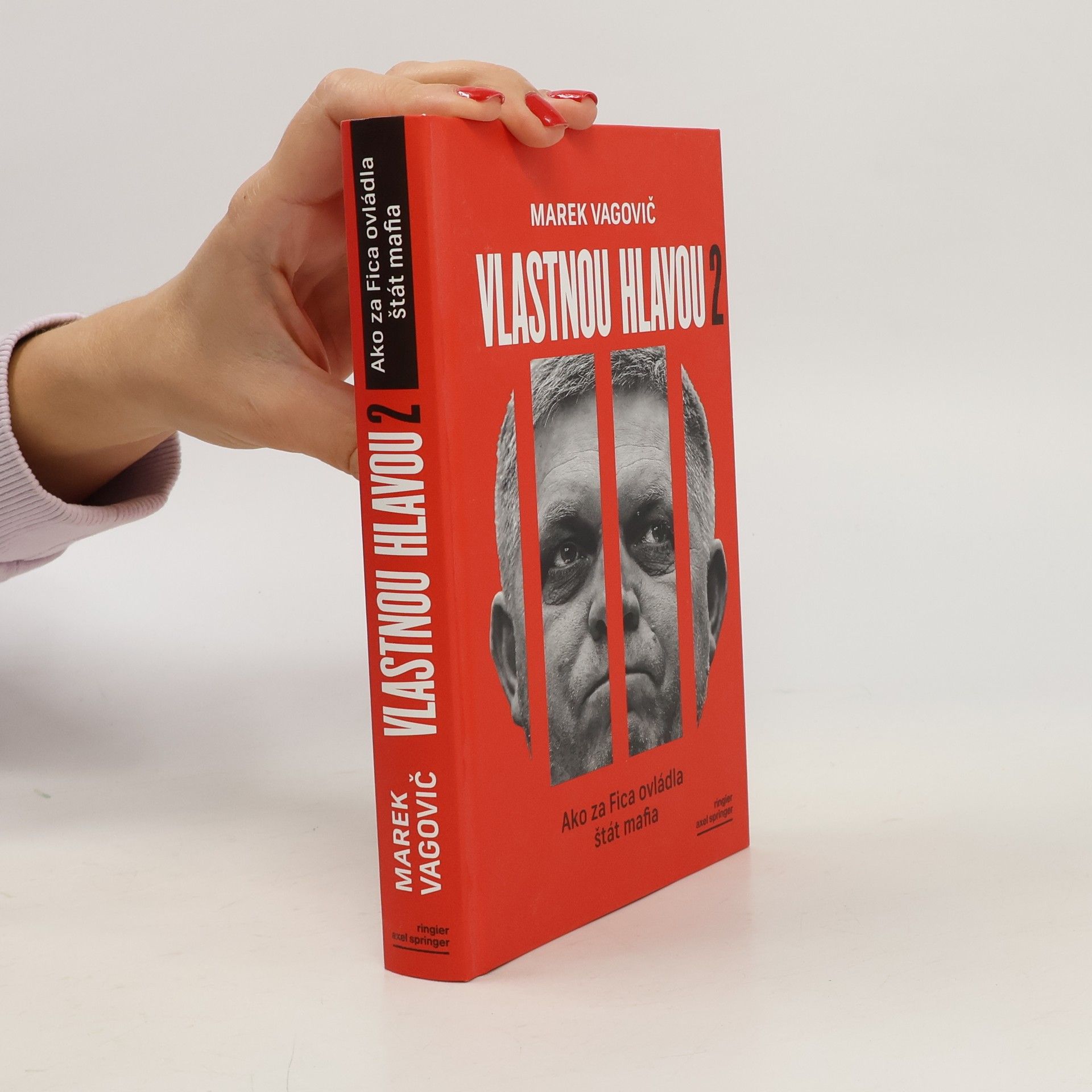 Marek Vagovič Vlastnou hlavou 2. Ako za Fica ovládla štát mafia