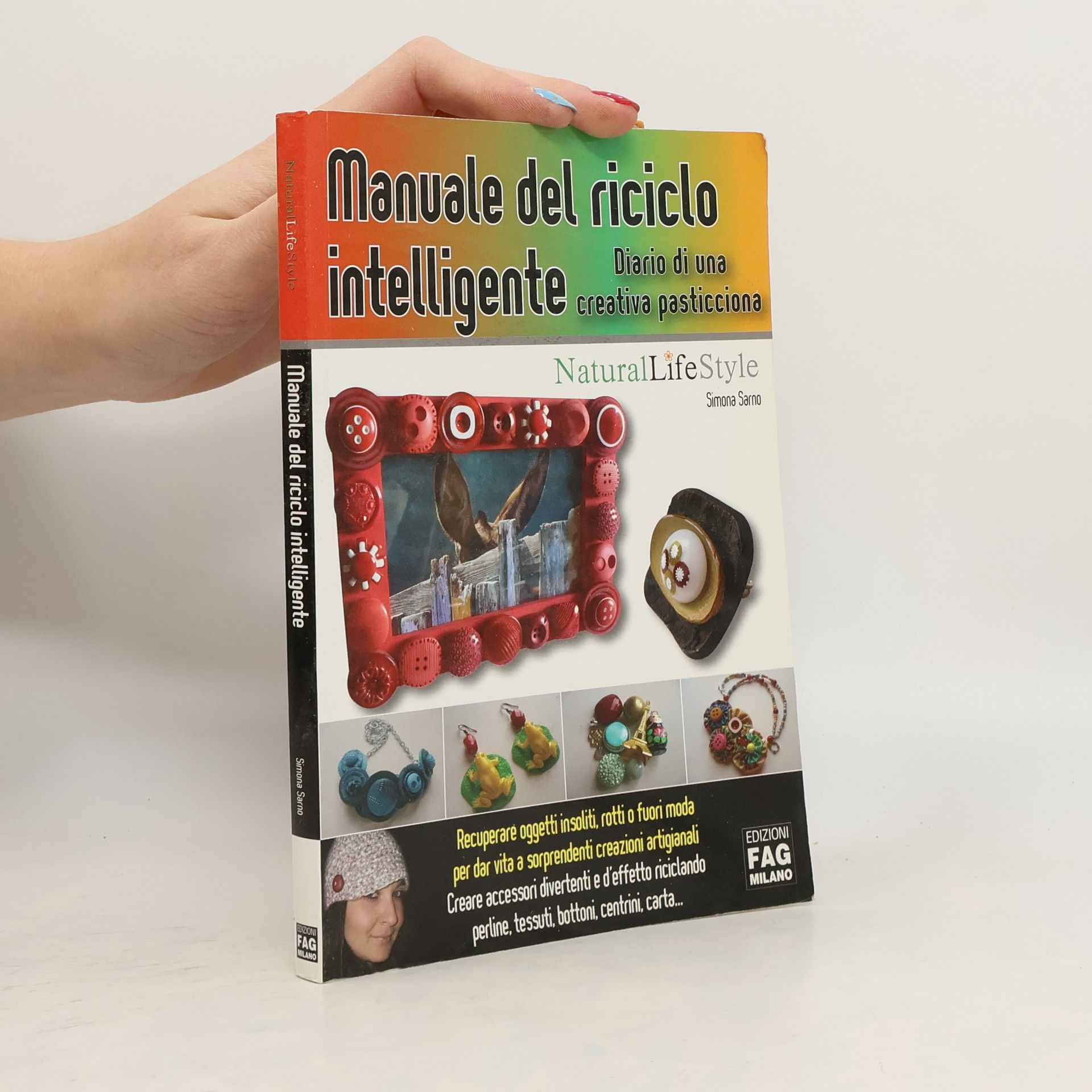 Simona Sarno Manuale del riciclo intelligente. Diario di una creativa pasticciona