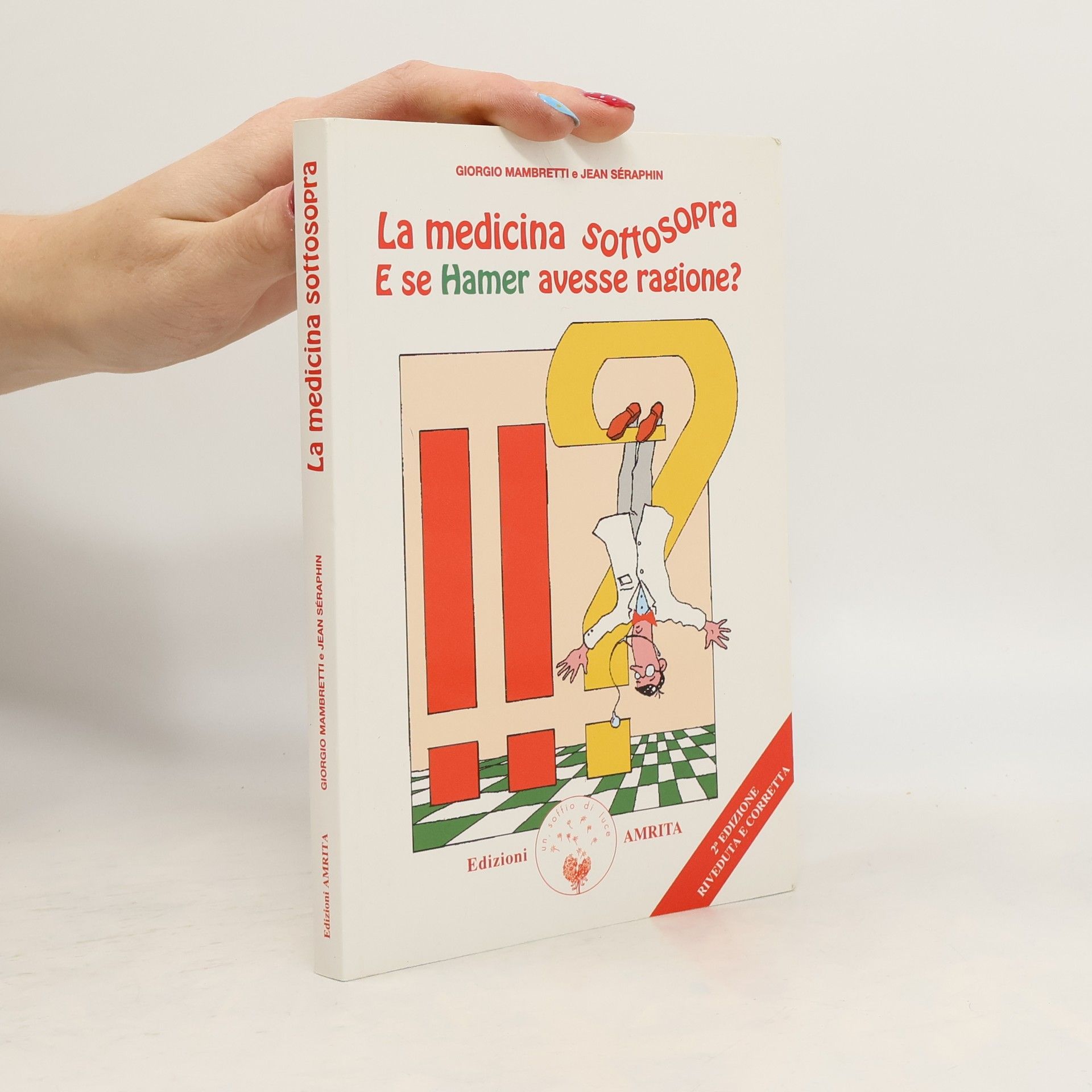 Giorgio Mambretti La medicina sottosopra. E se Hamer avesse ragione?