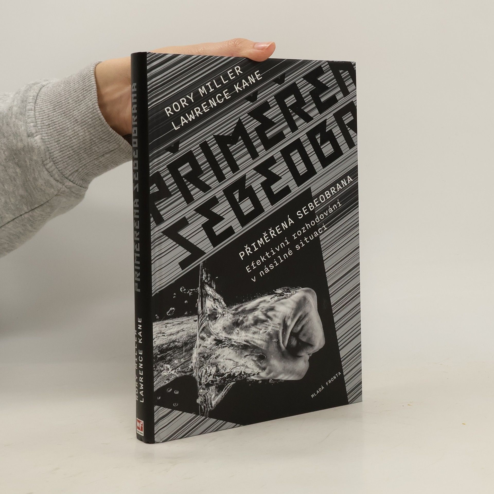 Rory Kane Miller Přiměřená sebeobrana: Efektivní rozhodování v násilné situaci