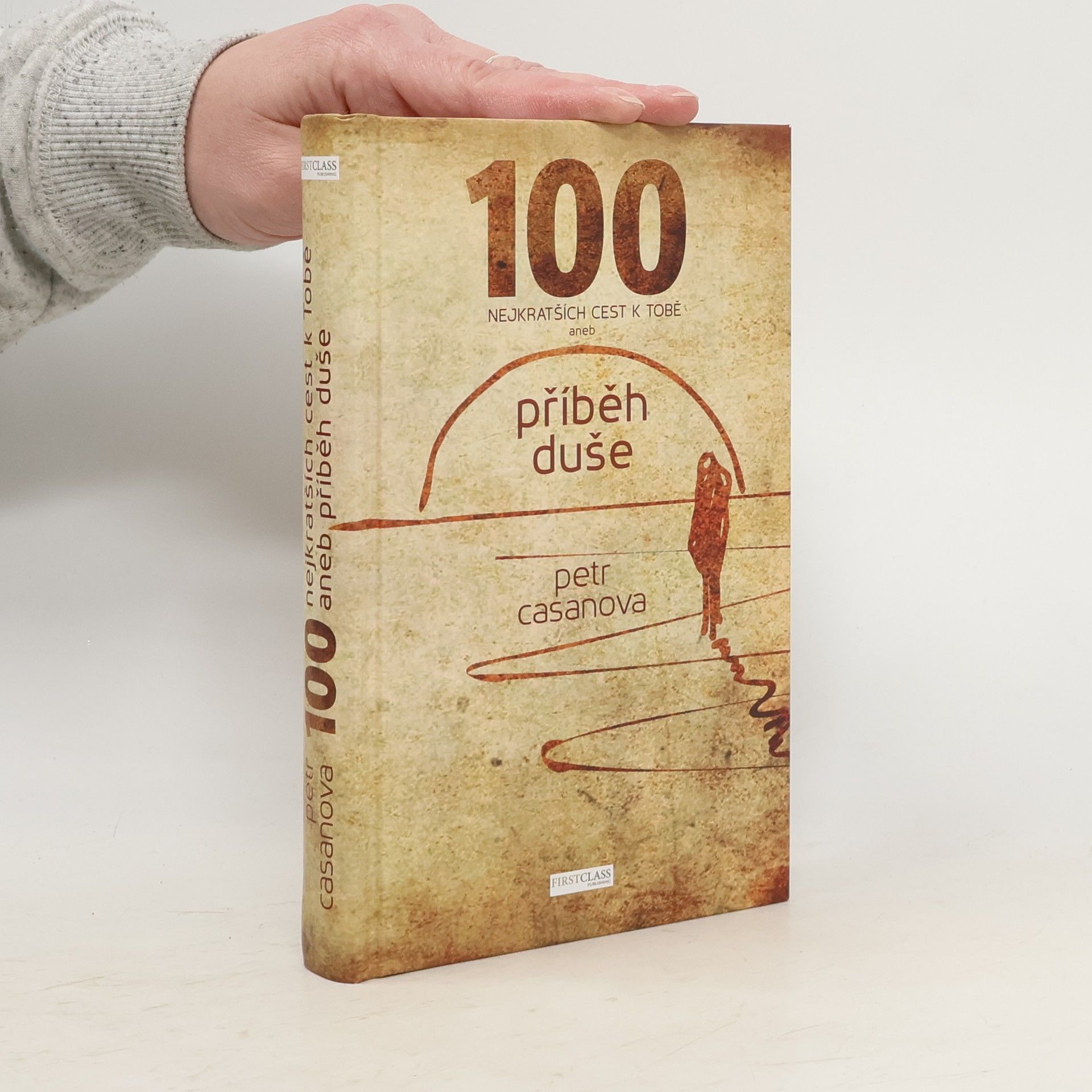 Petr Casanova 100 nejkratších cest k Tobě aneb příběh duše