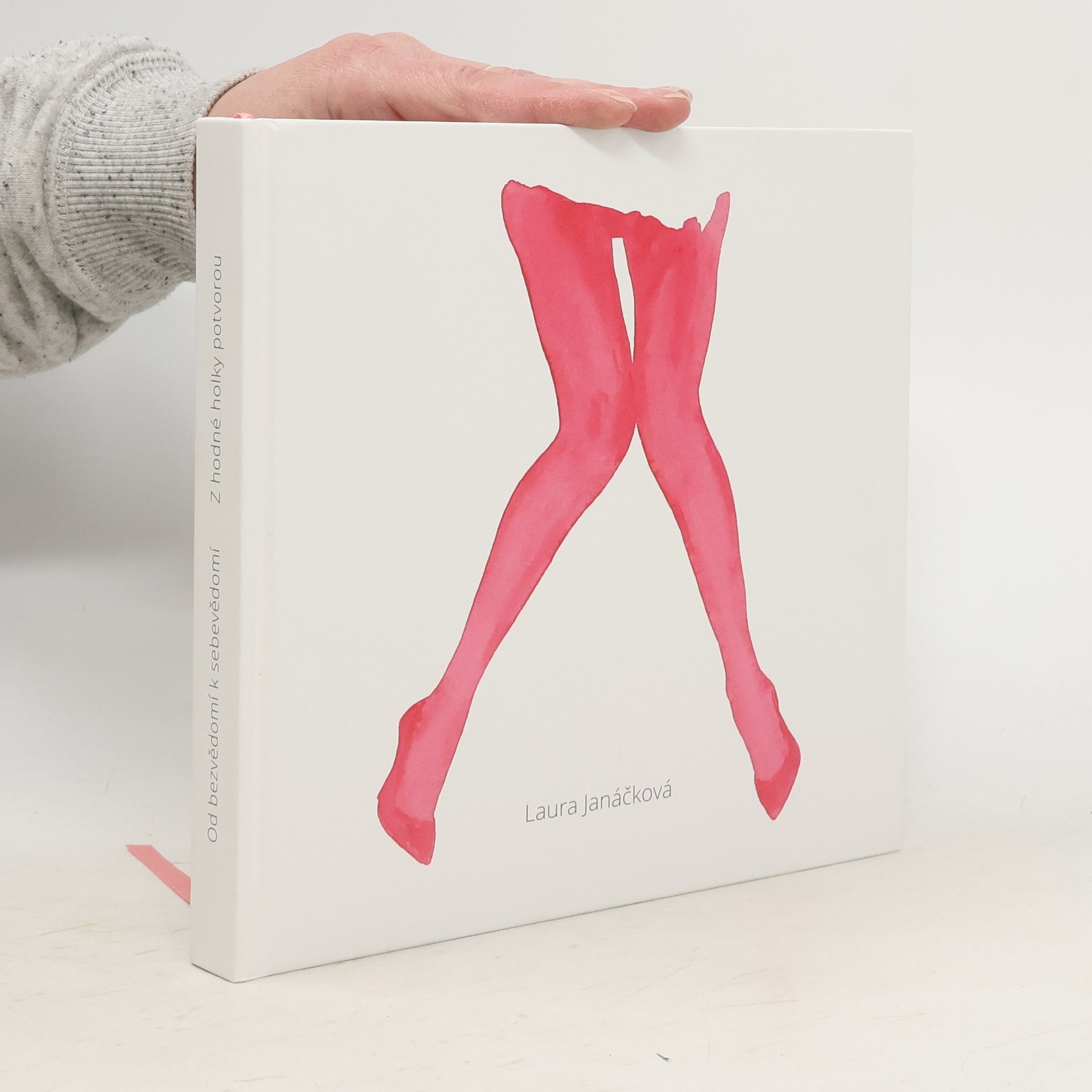 Laura Janáčková Od bezvědomí k sebevědomí : z hodné holky potvorou