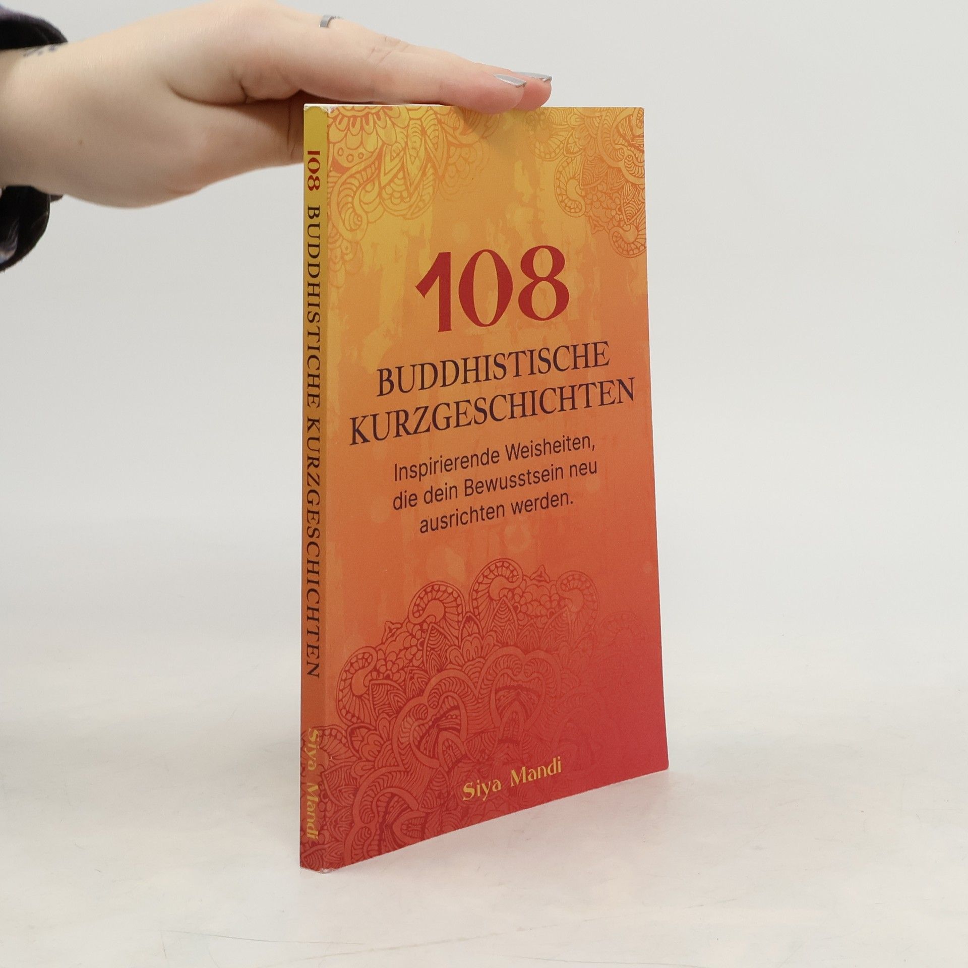 Siya Mandi 108 buddhistische Kurzgeschichten: Inspirierende Weisheiten, die dein Bewusstsein neu ausrichten werdenMandi, Siya