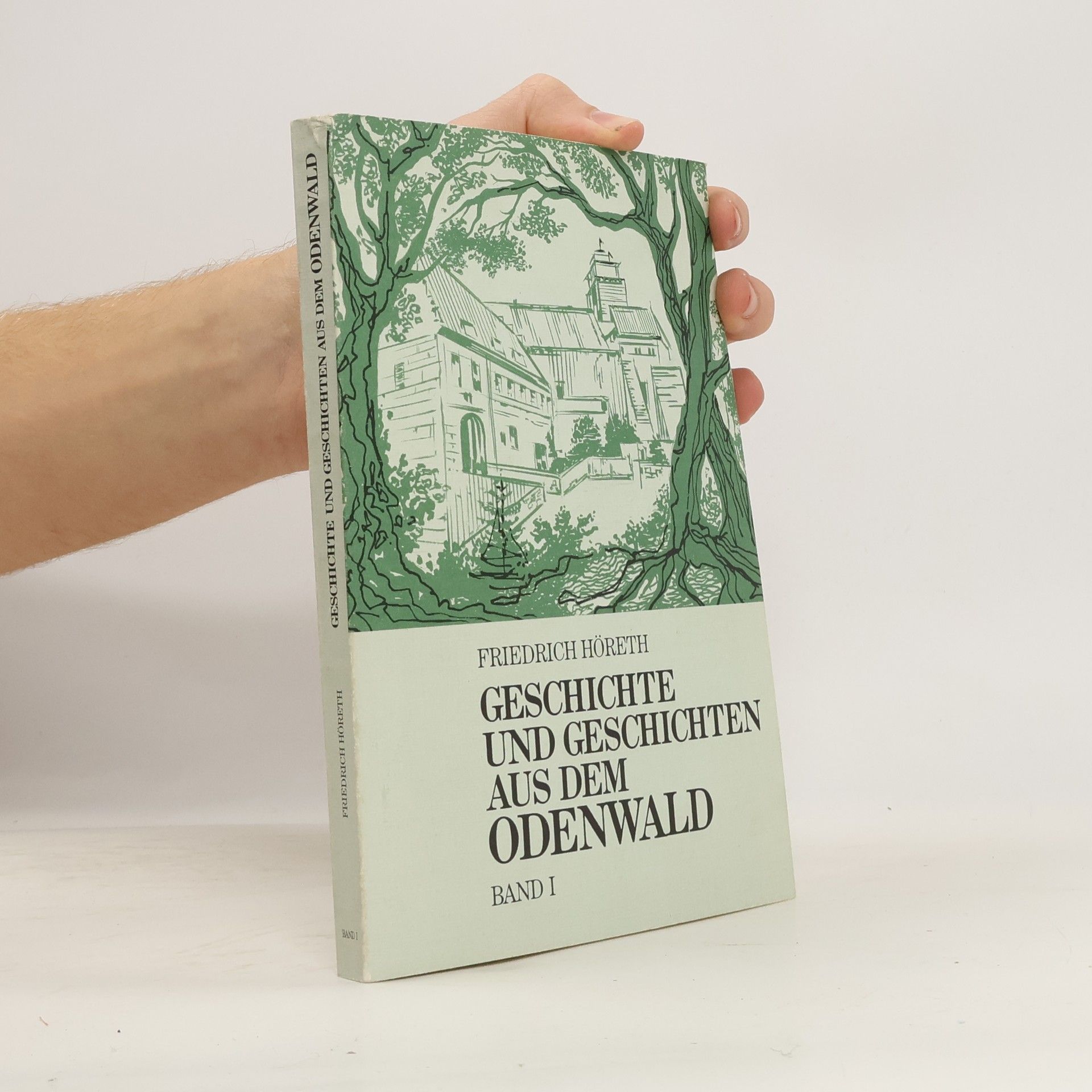 Friedrich Höreth Geschichte und Geschichten aus dem Odenwald I.