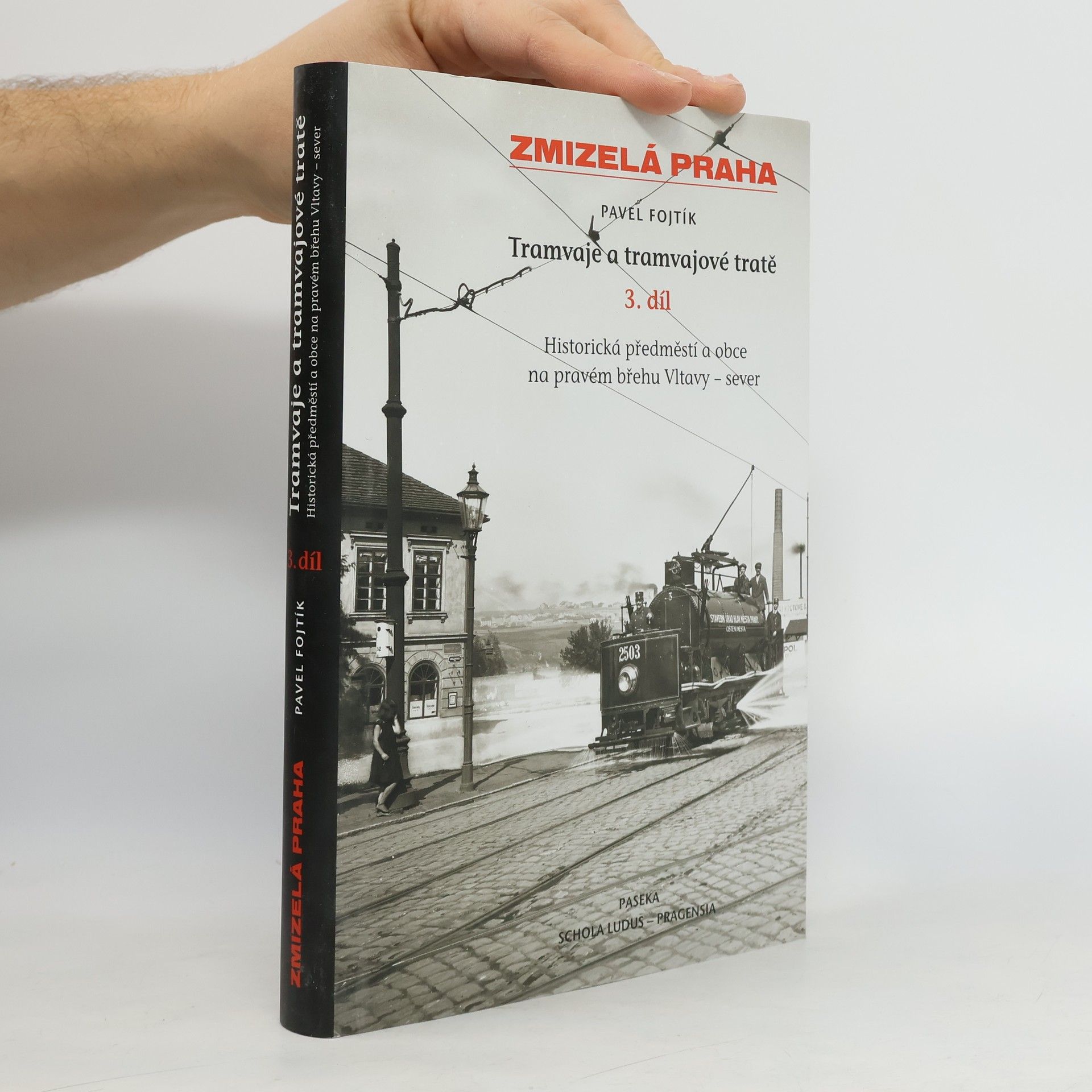 Pavel Fojtík Tramvaje a tramvajové tratě, 3. díl - Historická předměstí a obce na pravém břehu - sever