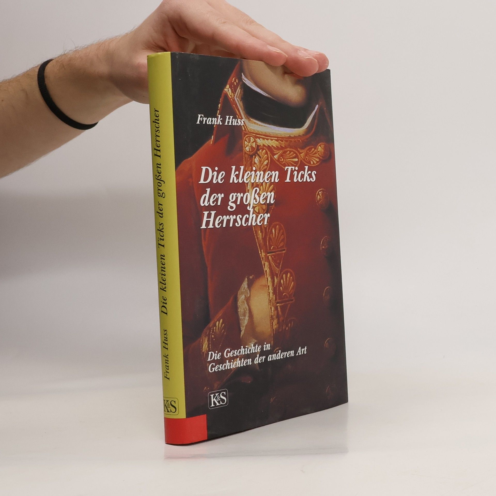 Frank Huss Die kleinen Ticks der großen Herrscher