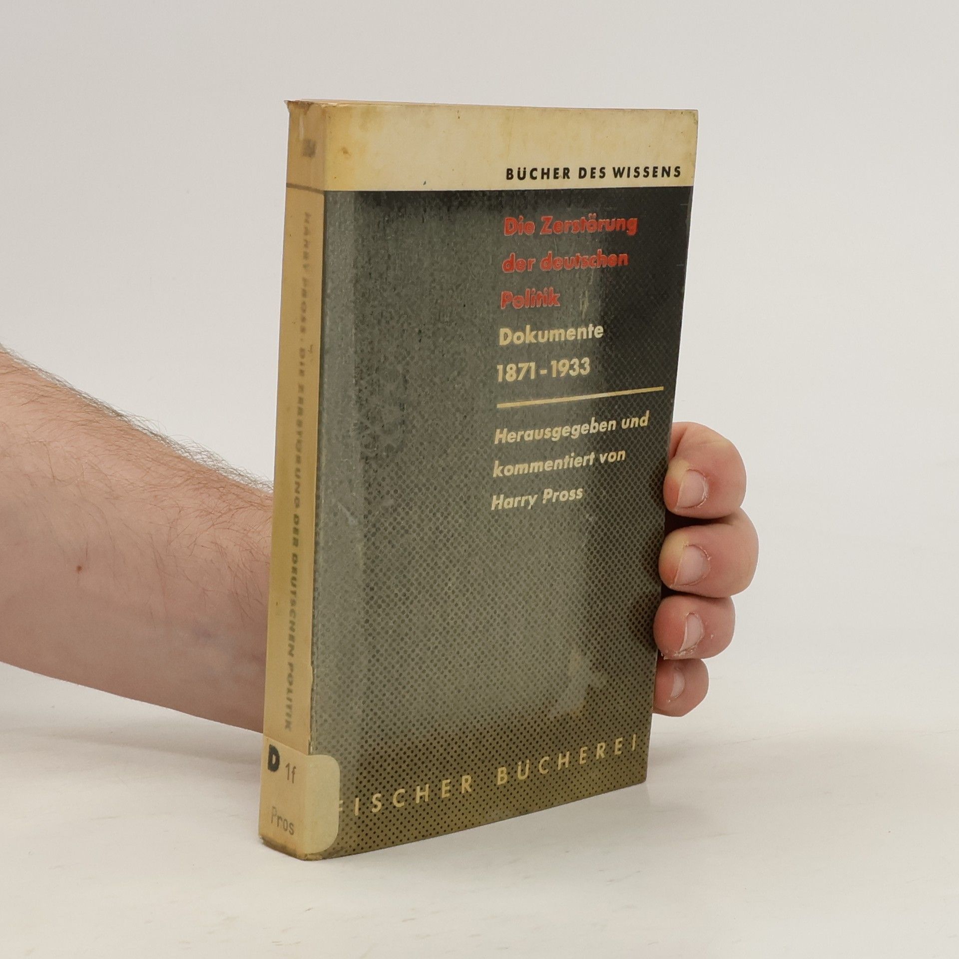 Harry Pross Hrsg. Die Zerstörung der deutschen Politik. Dokumente 1871-1933