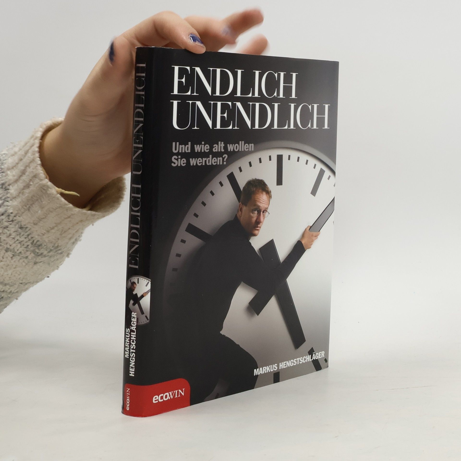 Markus Hengstschläger Endlich unendlich - und wie alt wollen Sie werden?