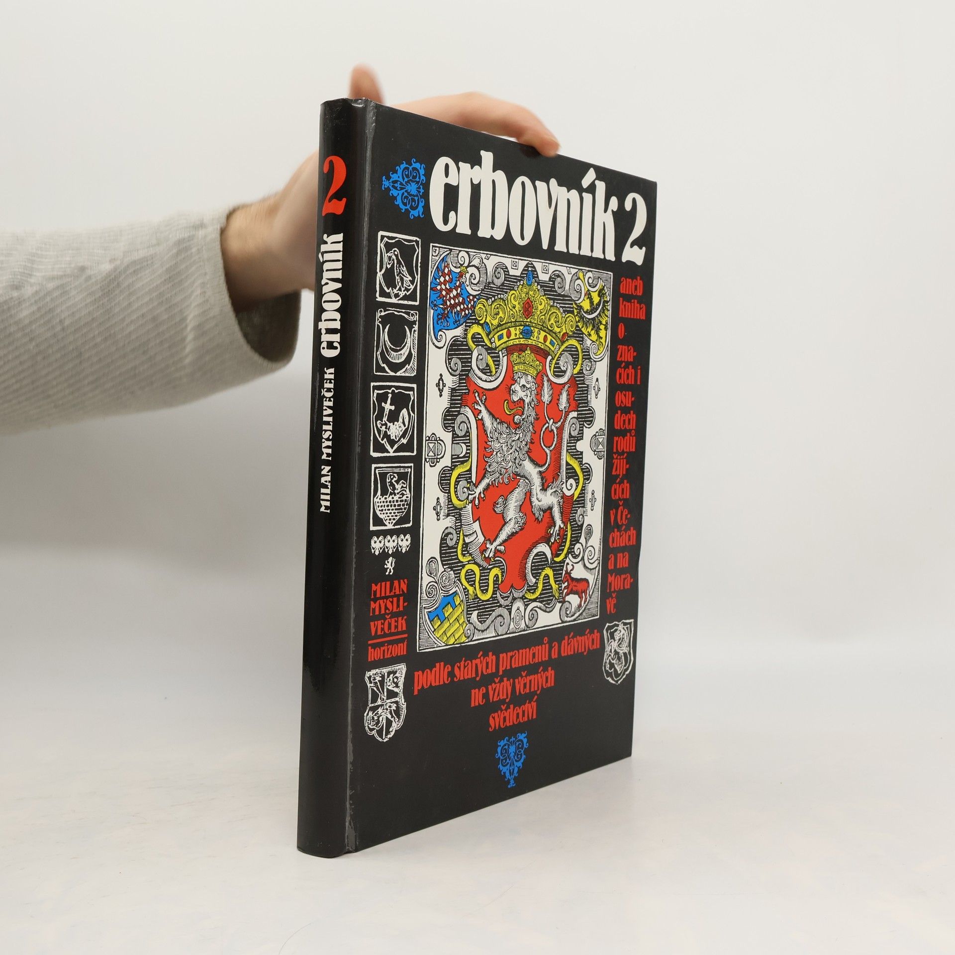 Milan Mysliveček Erbovník 2, aneb, Kniha o znacích i osudech rodů žijících v Čechách a na Moravě : [podle starých pramenů a dávných ne vždy věrných svědectví