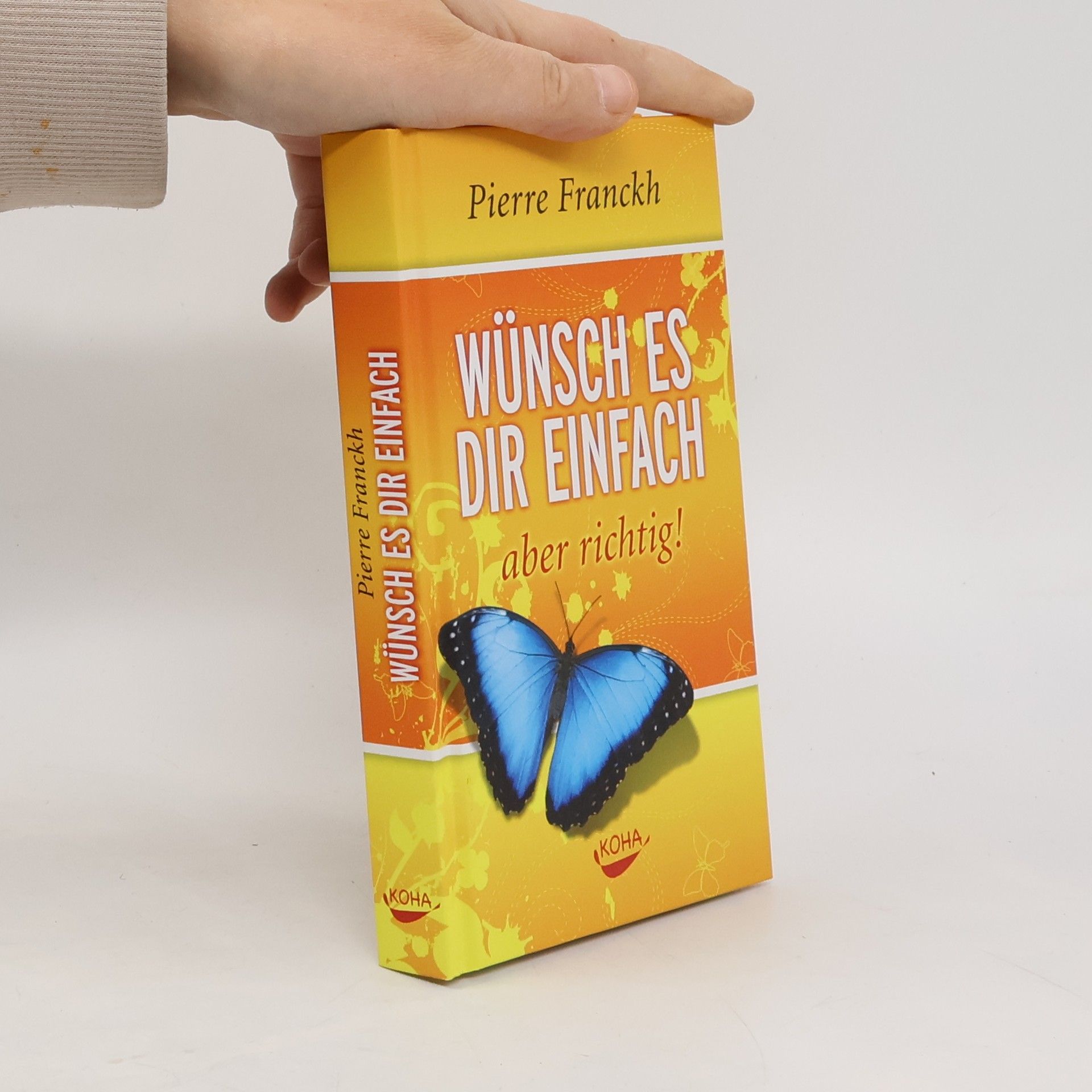Pierre Franckh Wünsch es dir einfach - aber richtig