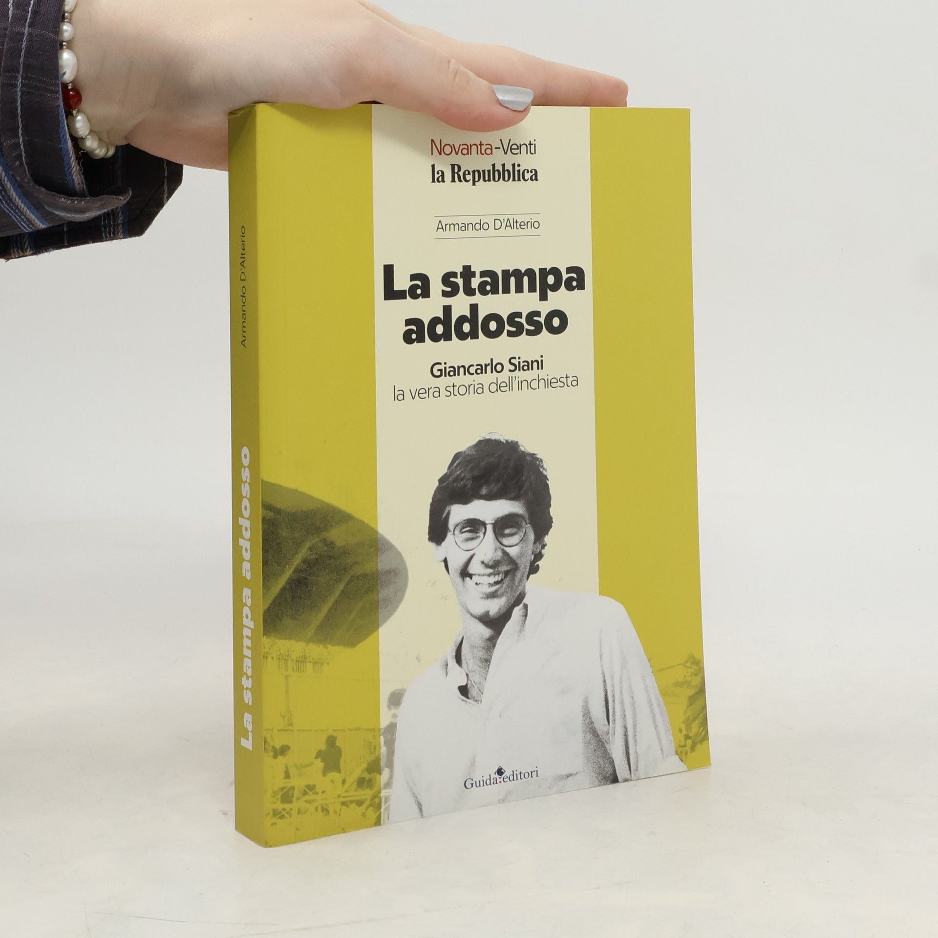 Armando D'Alterio La stampa addosso: Giancarlo Siani, la vera storia dell'inchiesta