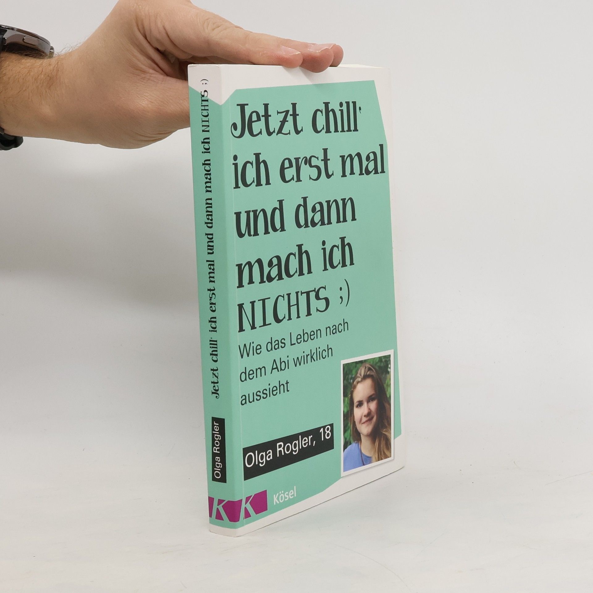 Olga Rogler Jetzt chill ich erst mal und dann mach ich nichts