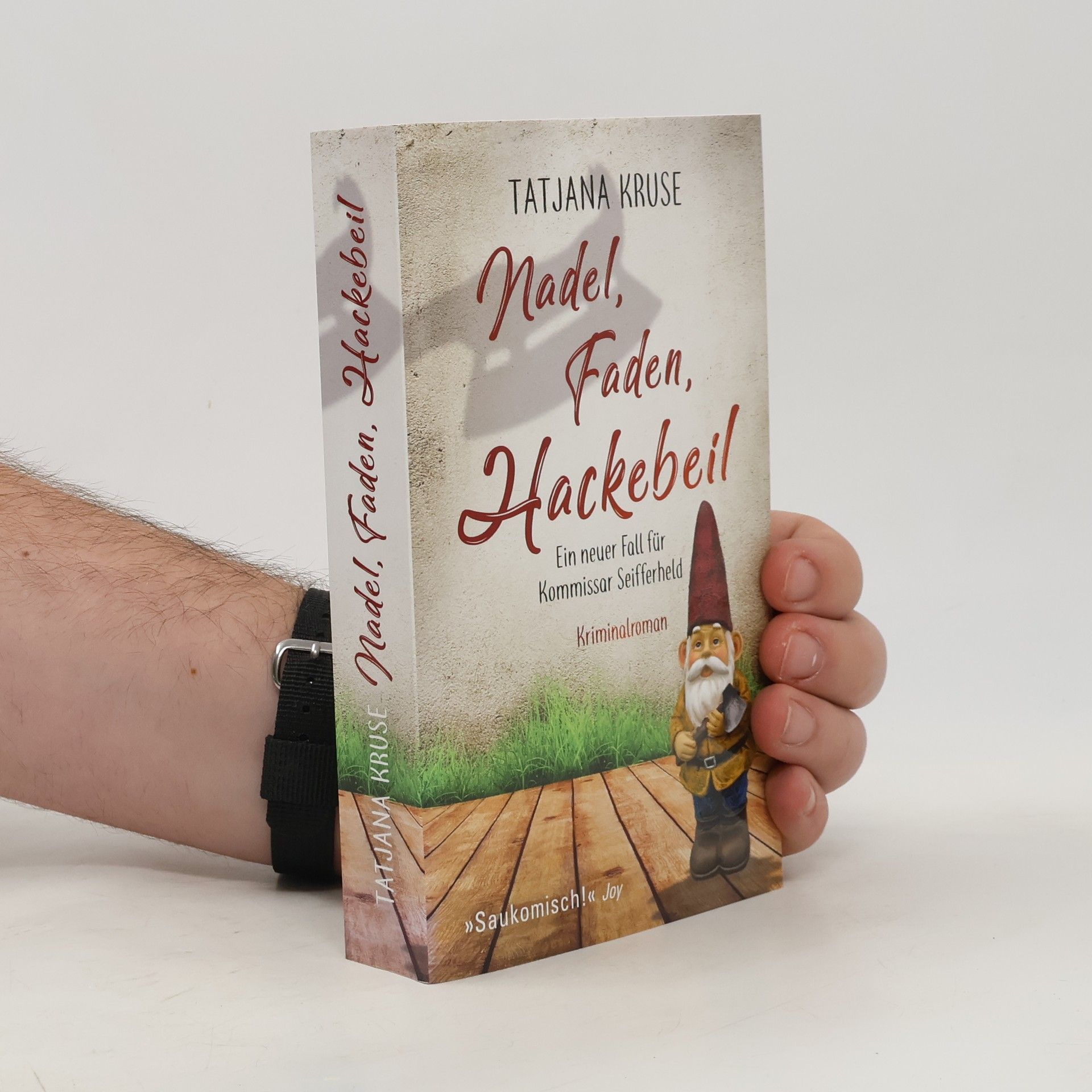 Tatjana Kruse Nadel, Faden, Hackebeil