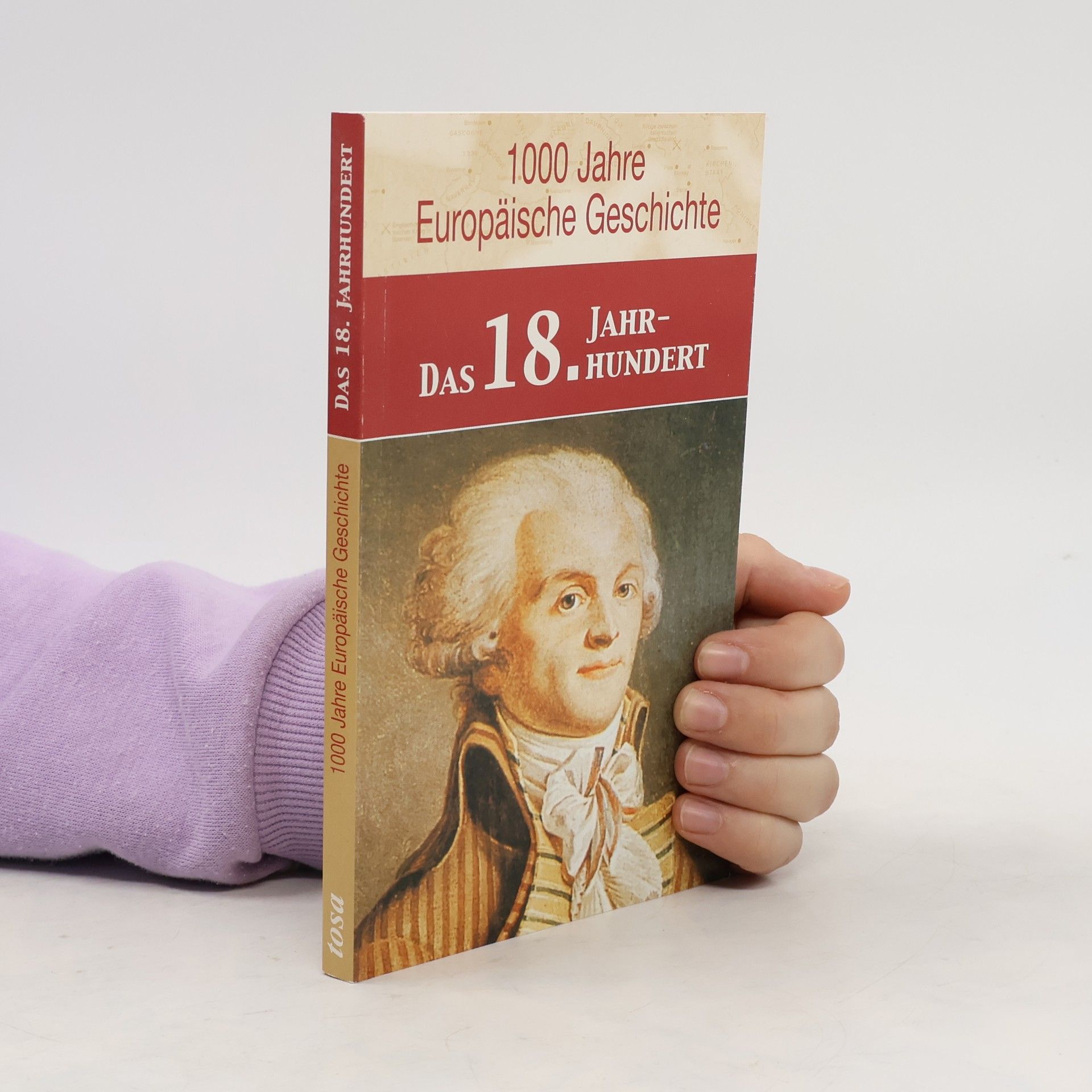 1000 Jahre europäische Geschichte: Das 18. Jahrhundert