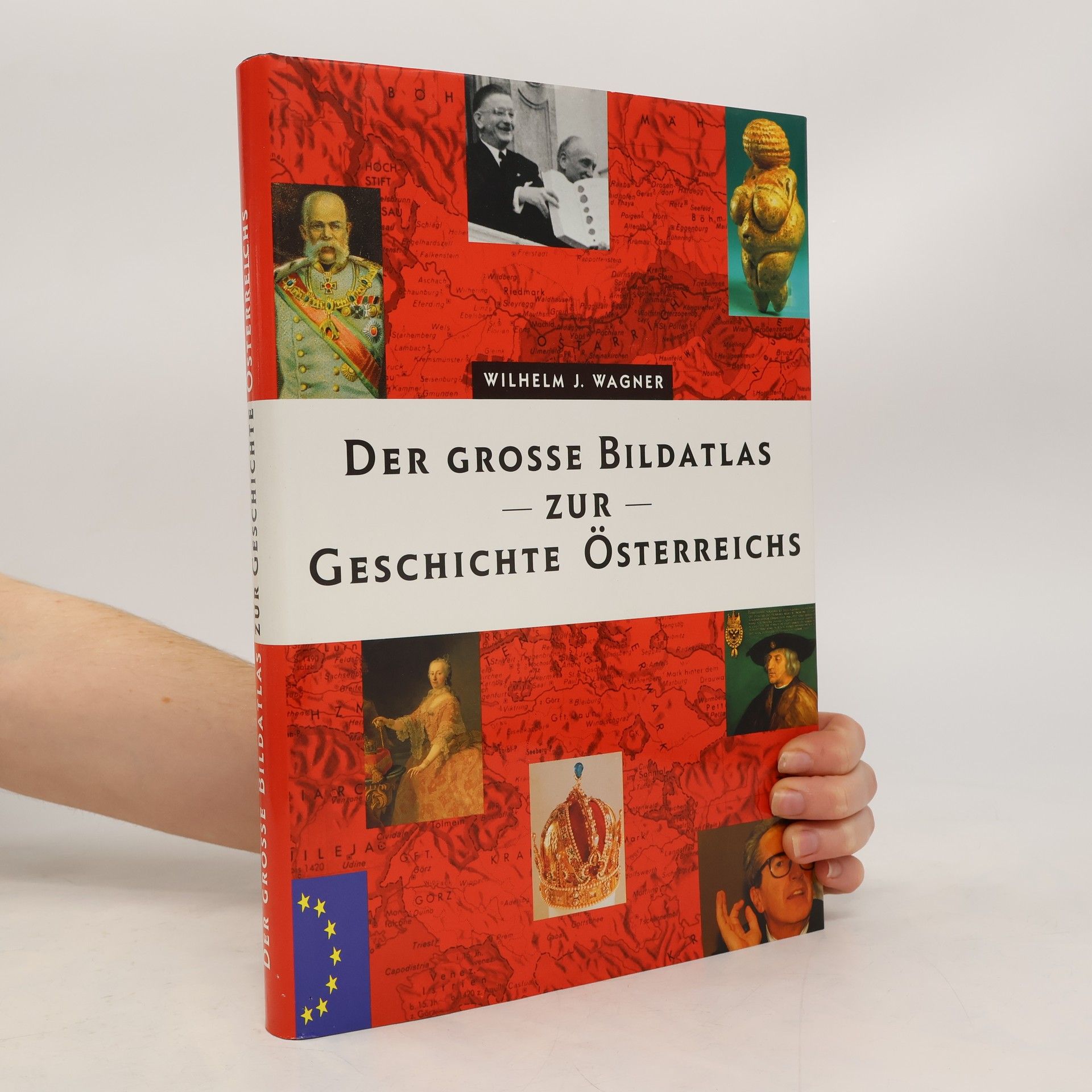 Wilhelm J. Wagner Der grosse Bildatlas zur Geschichte Österreichs