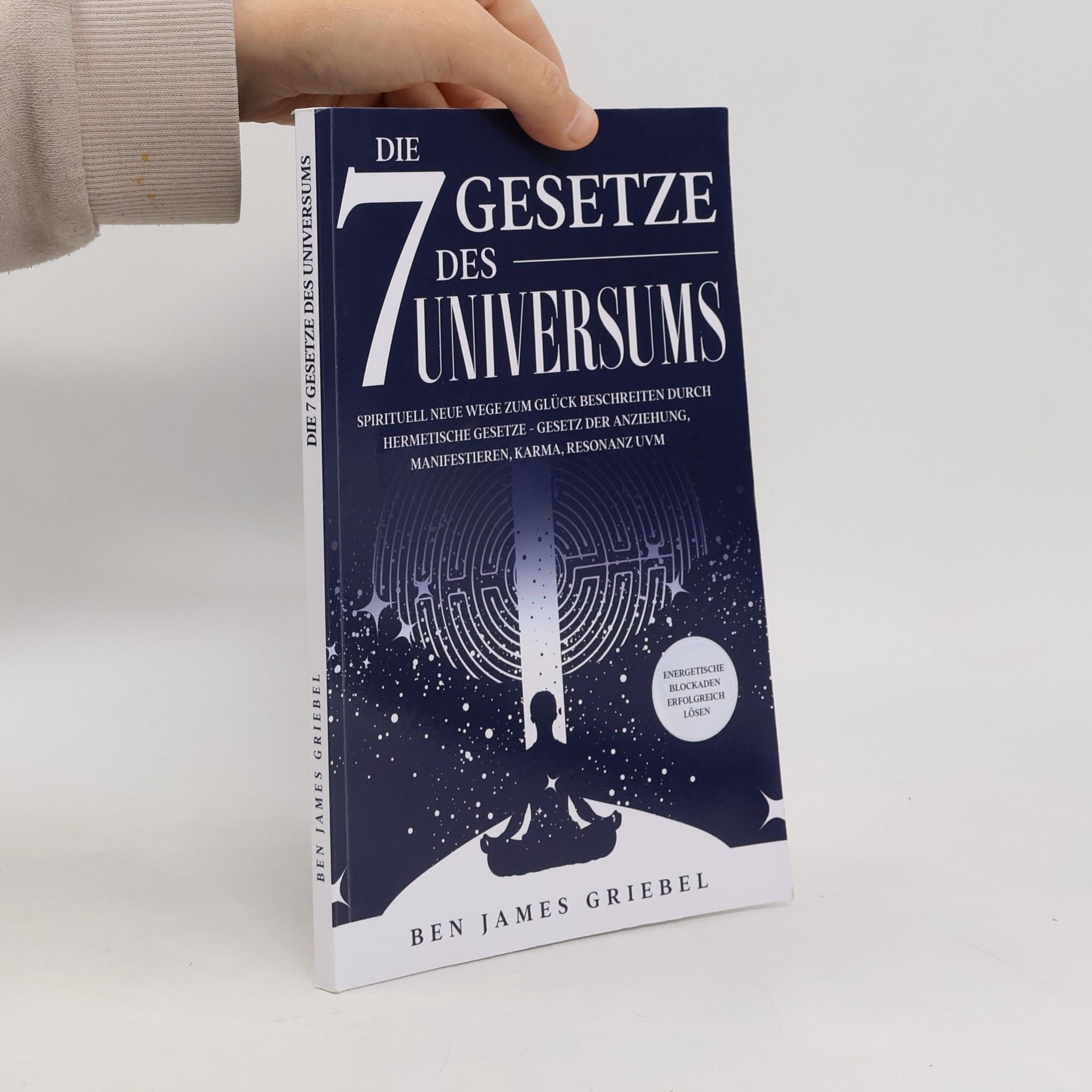 Ben James Griebel Die 7 Gesetze des Universums