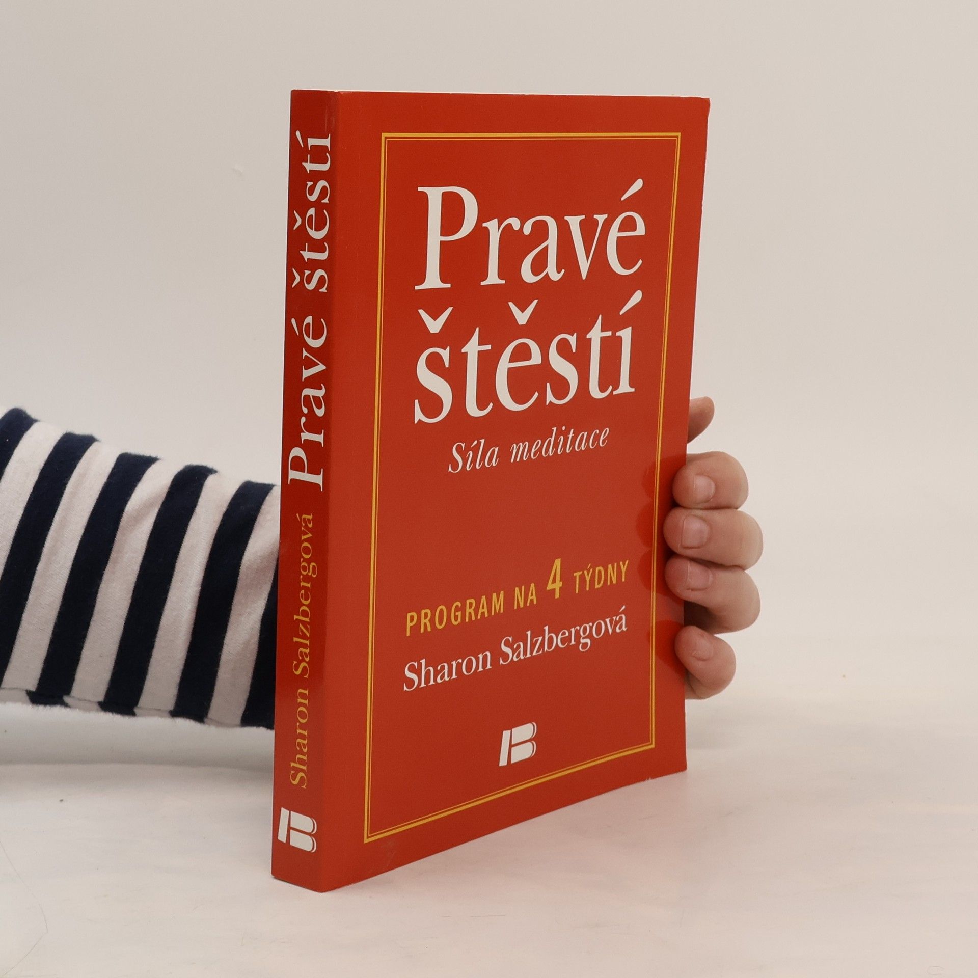 Sharon Salzberg Pravé štěstí : síla meditace: Program na 4 týdny