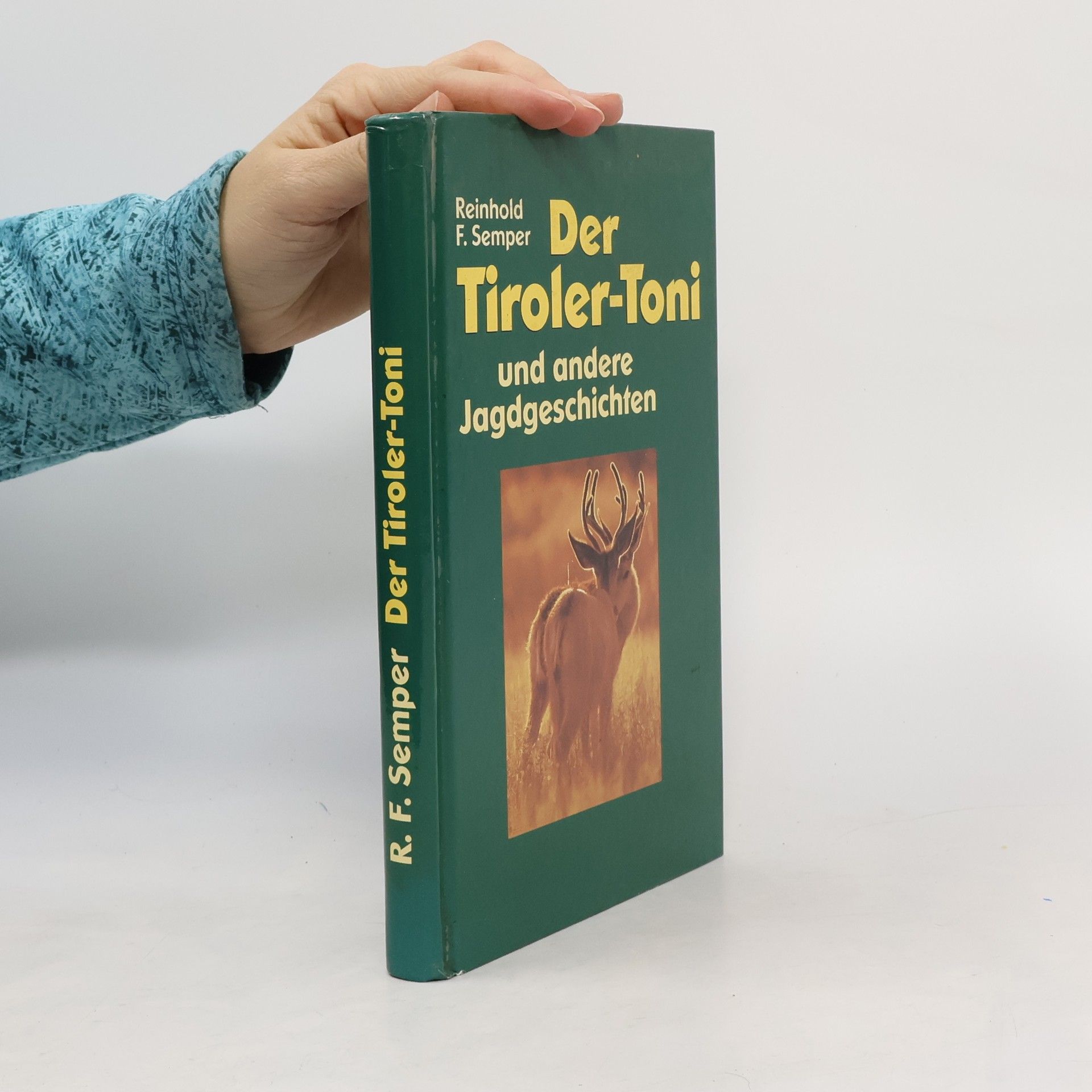 Reinhold F. Semper Der Tiroler-Toni und andere Jagdgeschichten