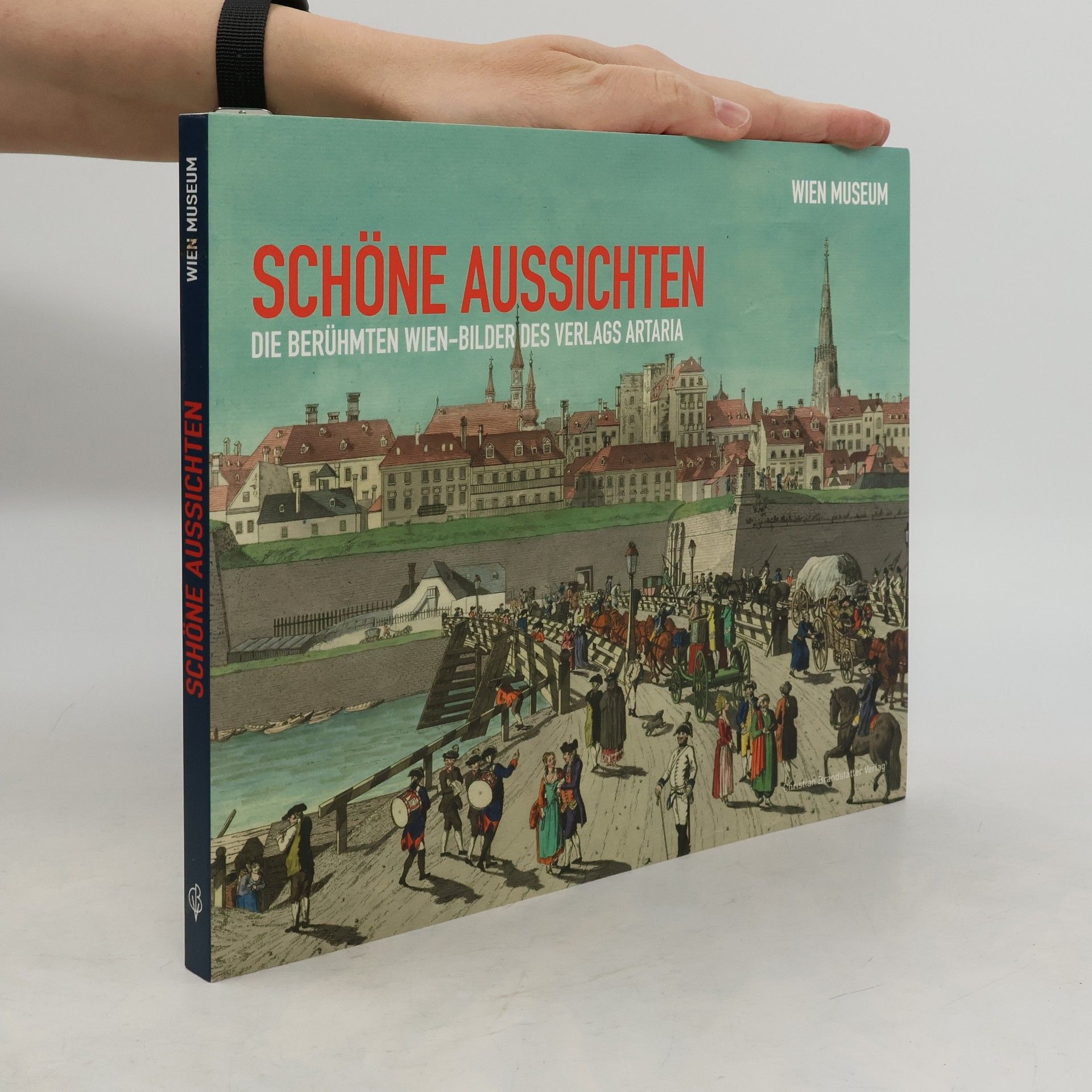 Autorenkollektiv Schöne Aussichten: die berühmten Wien-Bilder des Verlags Artaria