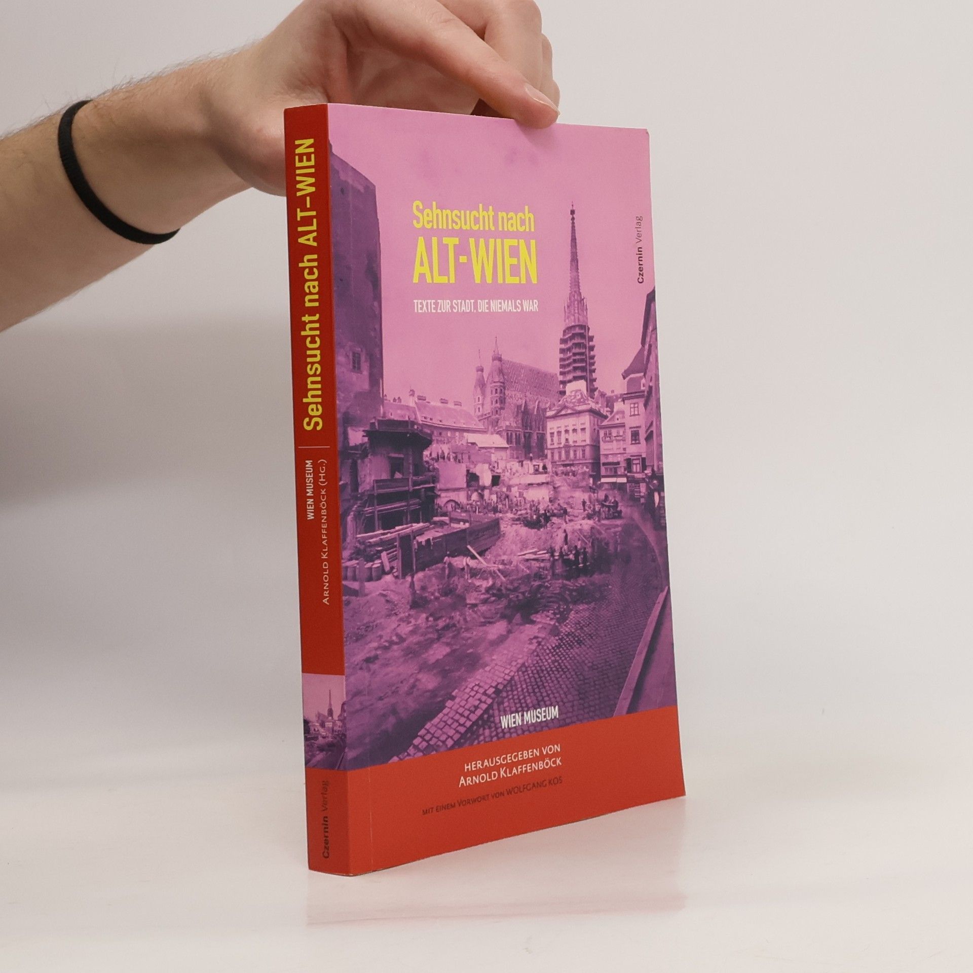 Arnold Klaffenböck Sehnsucht nach Alt-Wien. Texte zur Stadt, die niemals war