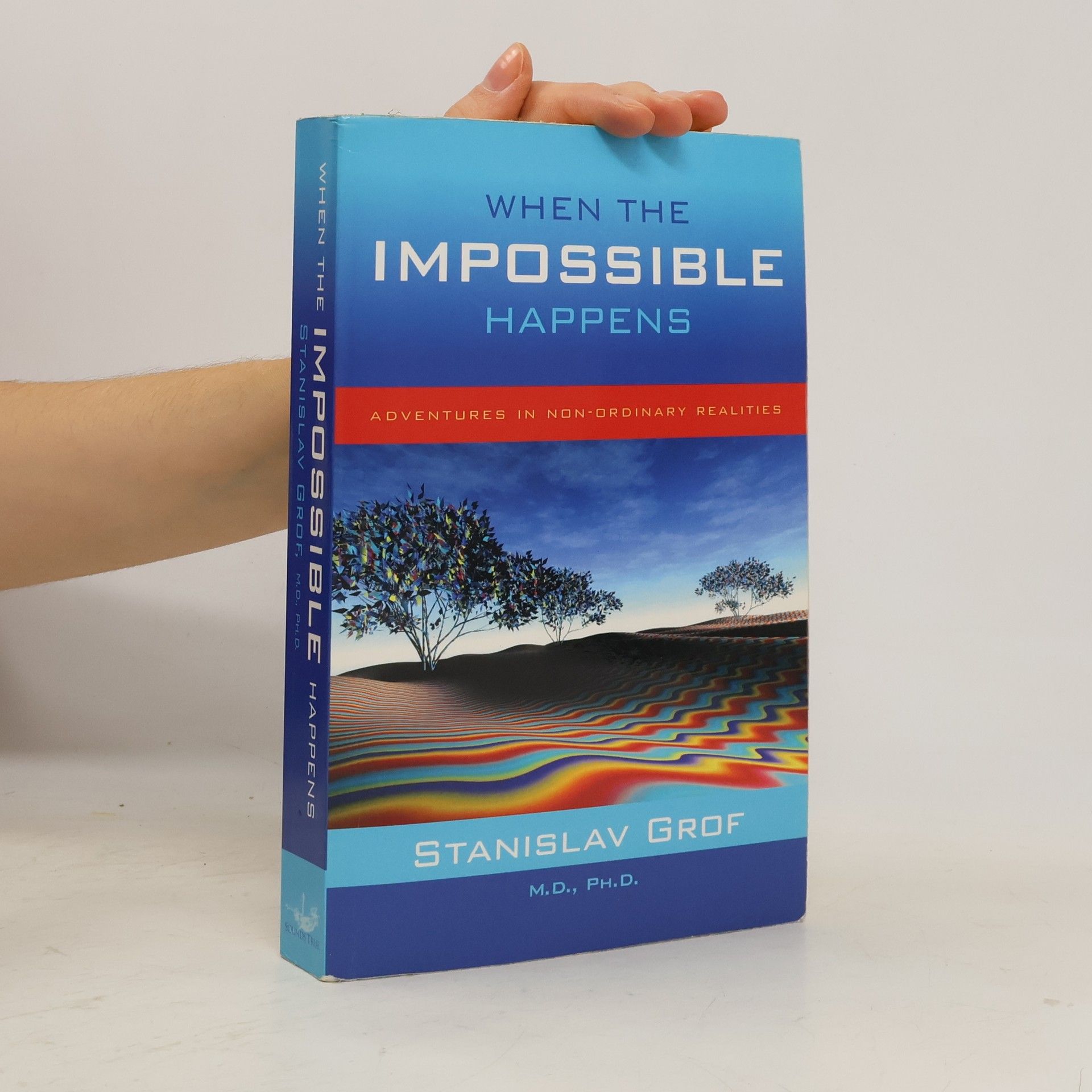 Stanislav Grof When the impossible happens : adventures in non-ordinary realities