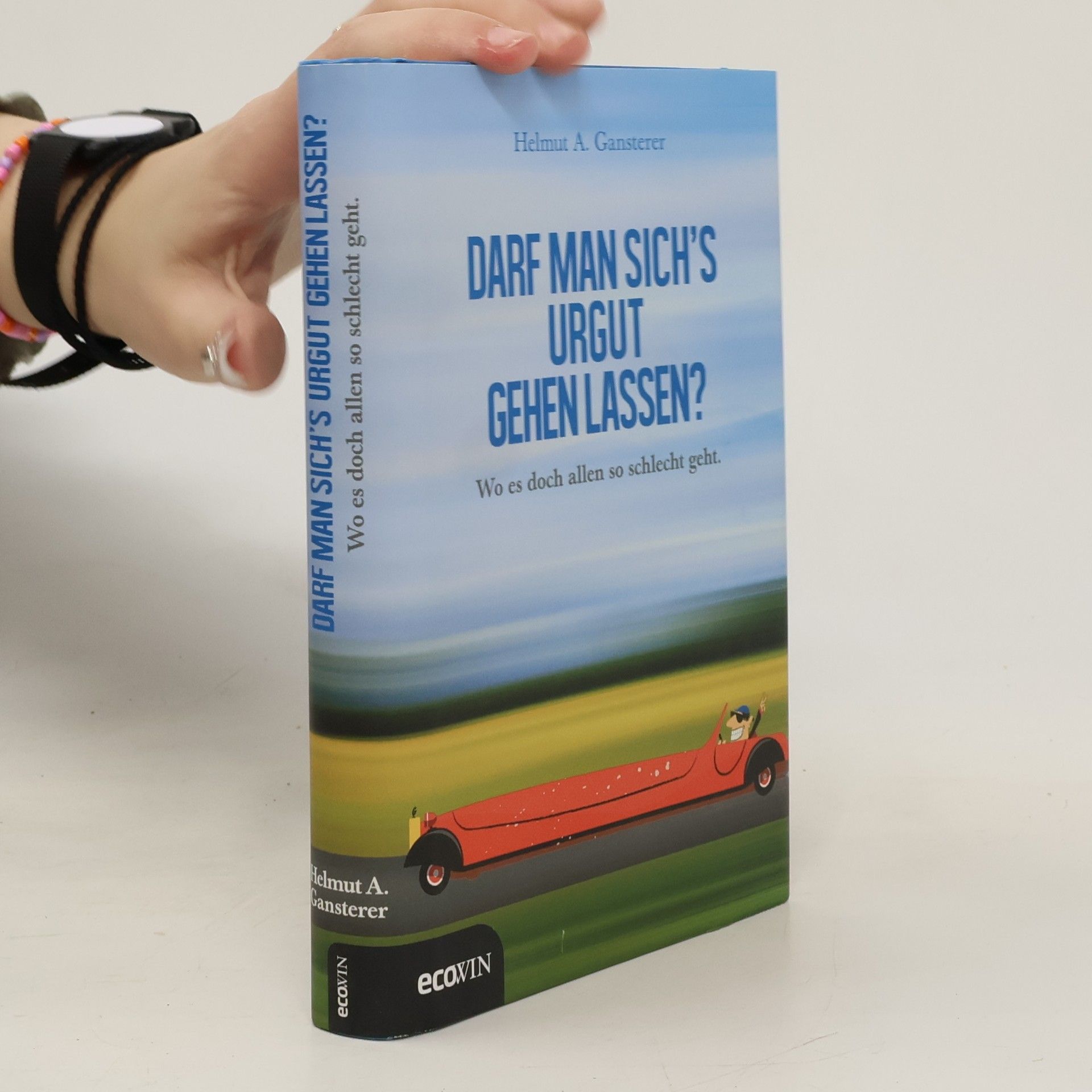 Helmut A. Gansterer Darf man sich's urgut gehen lassen?