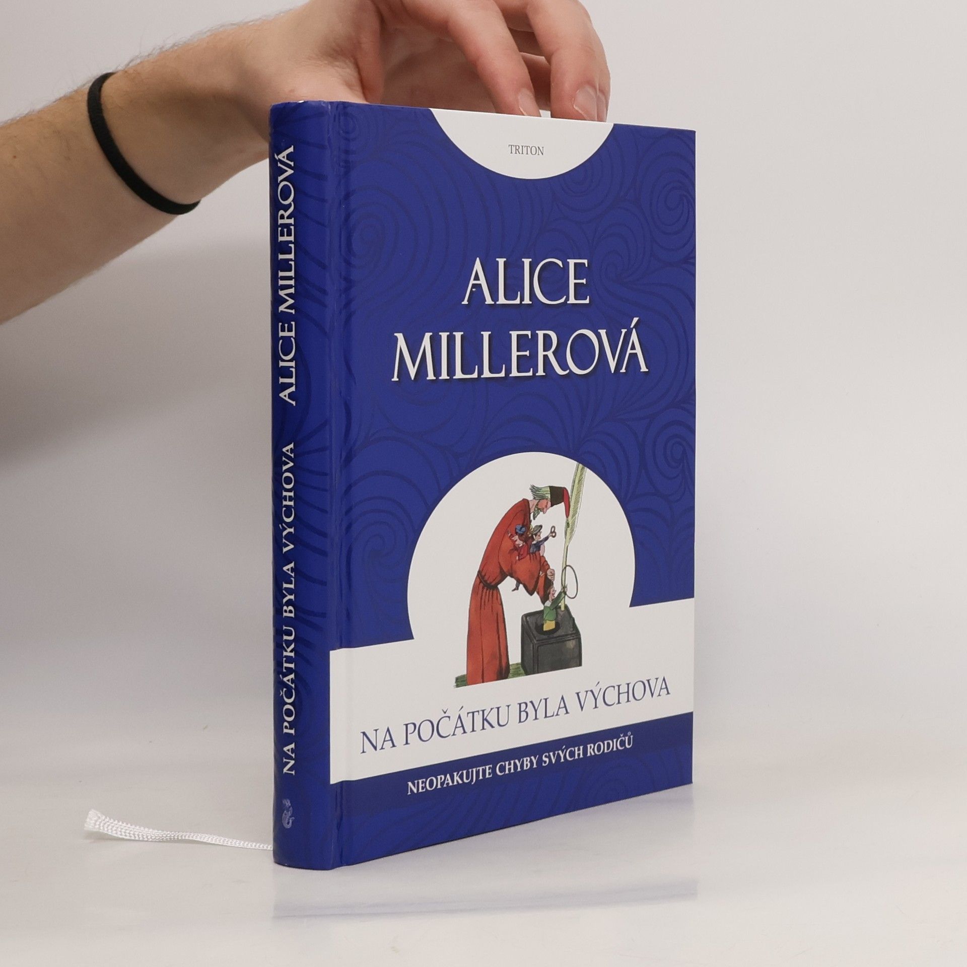Alice Miller Na počátku byla výchova - Neopakujte chyby svých rodičů